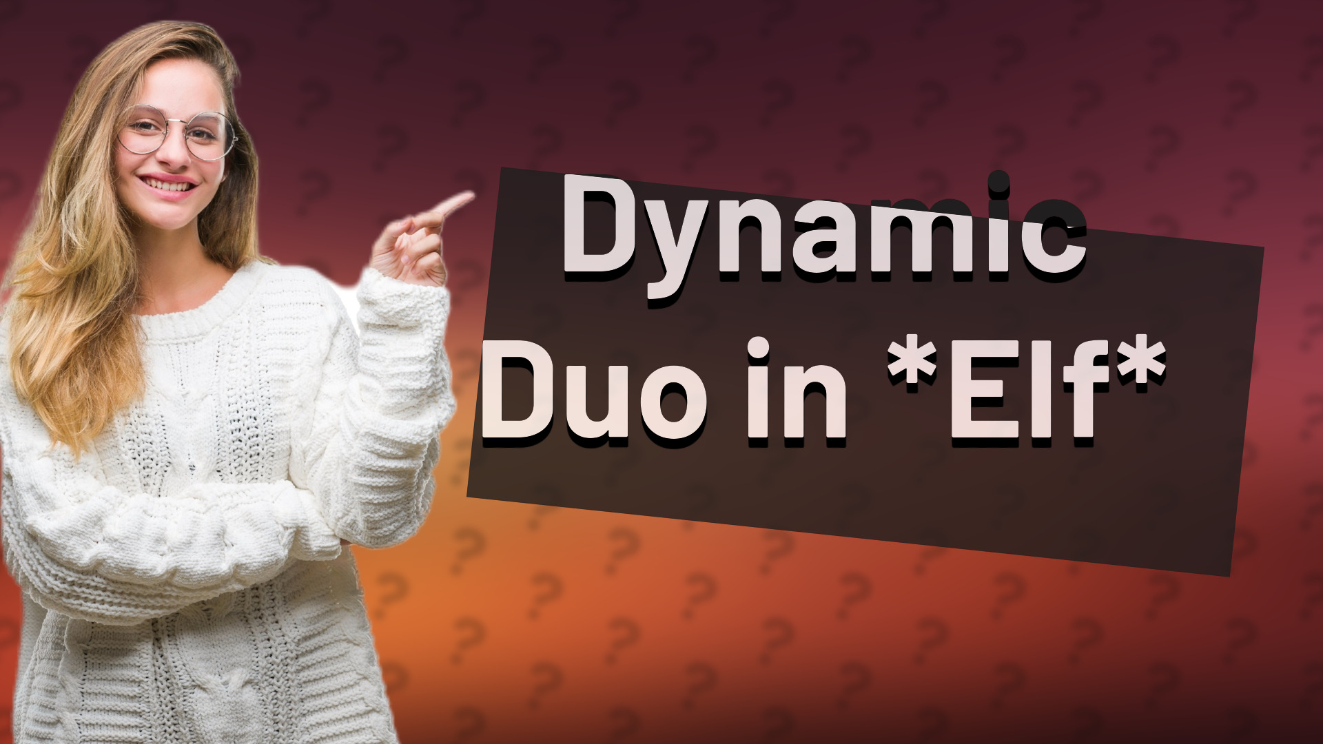 Dynamic Duo in *Elf*