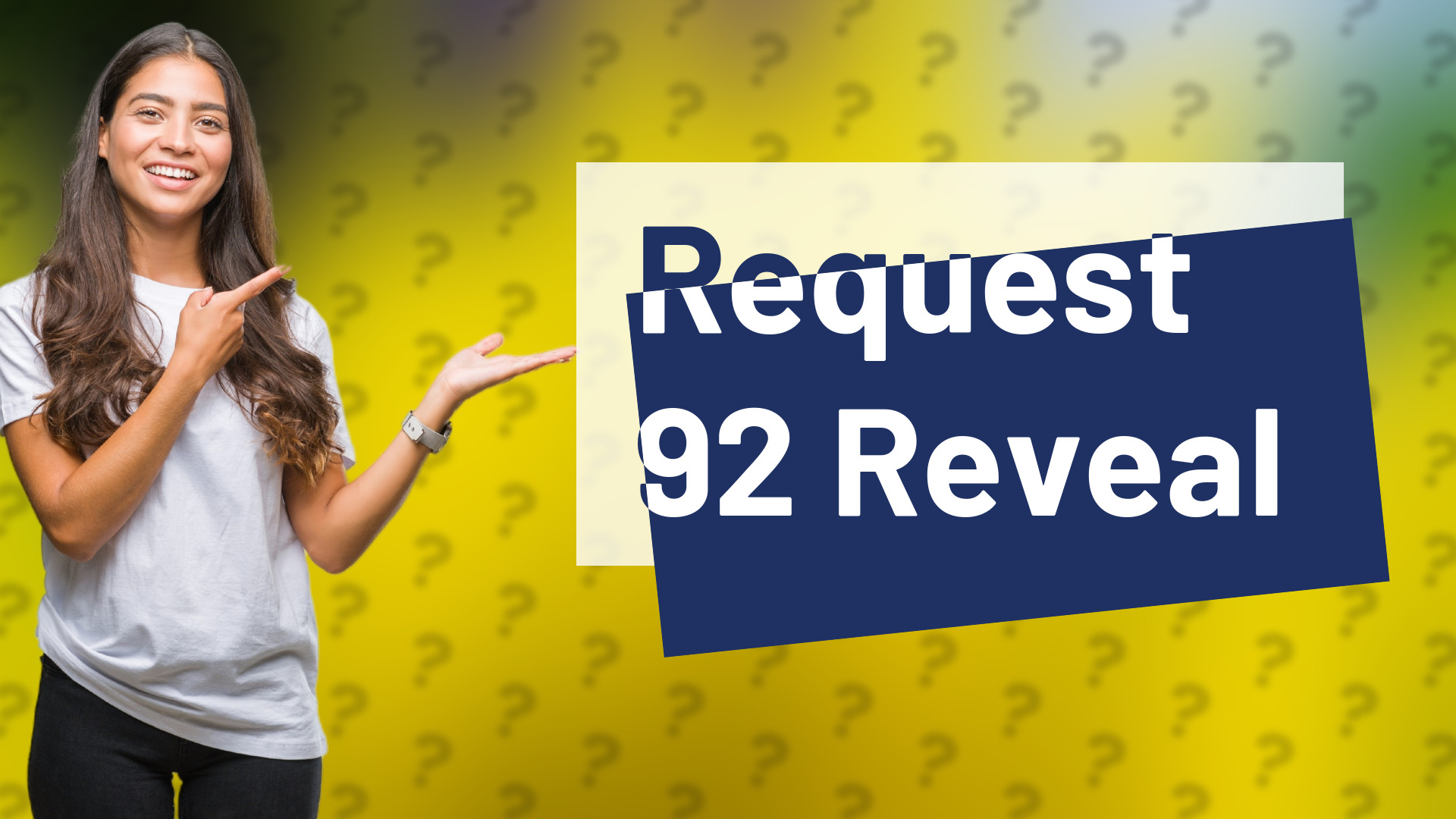 Request 92 Reveal