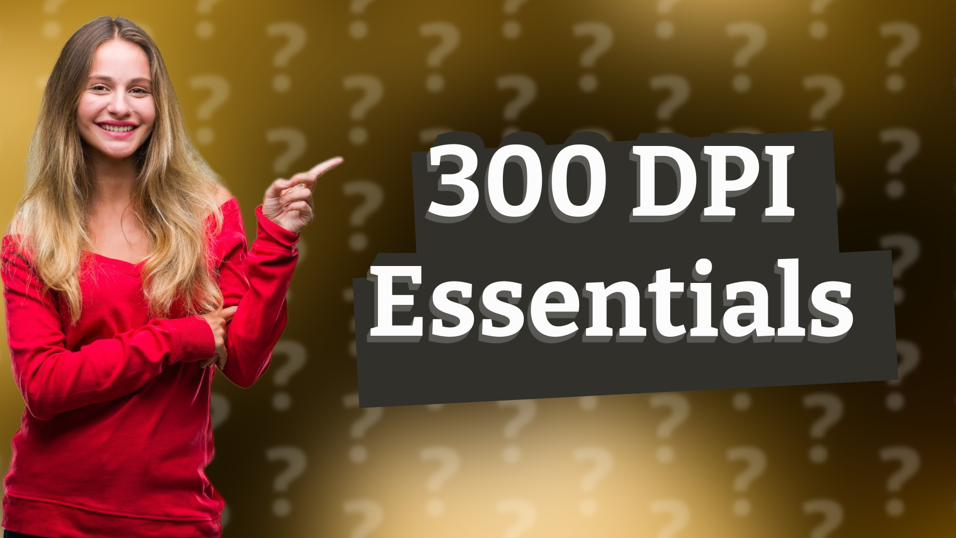 300 DPI Essentials