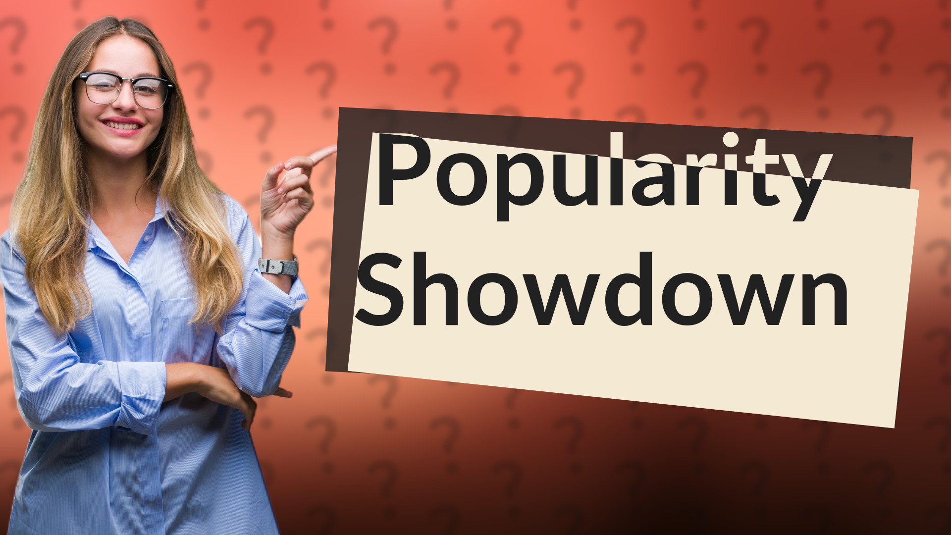 Popularity Showdown