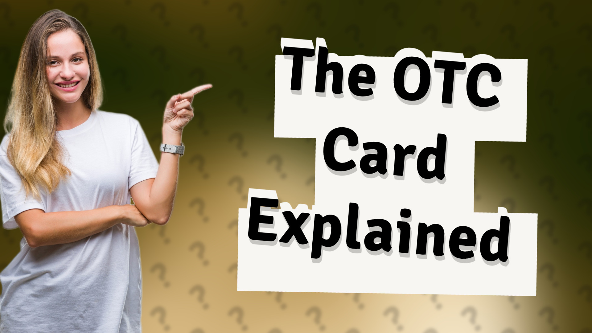 The OTC Card Explained