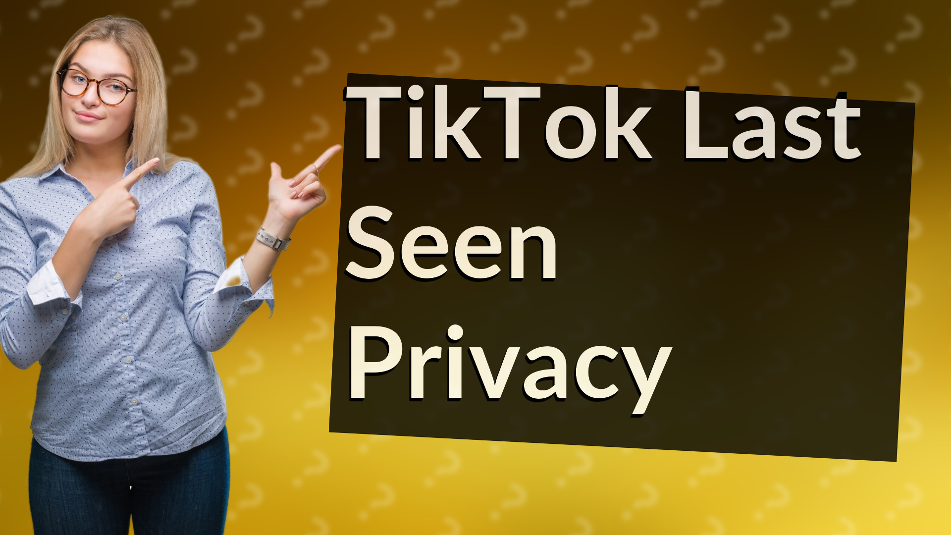 TikTok Last Seen Privacy