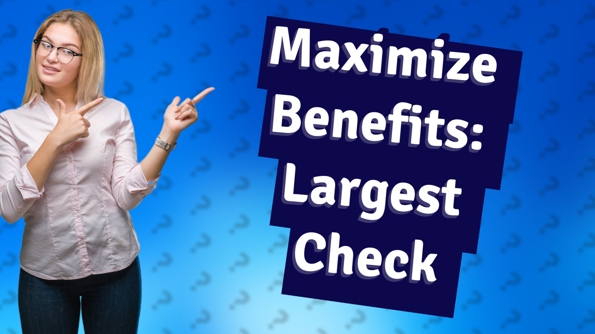 Maximize Benefits: Largest Check