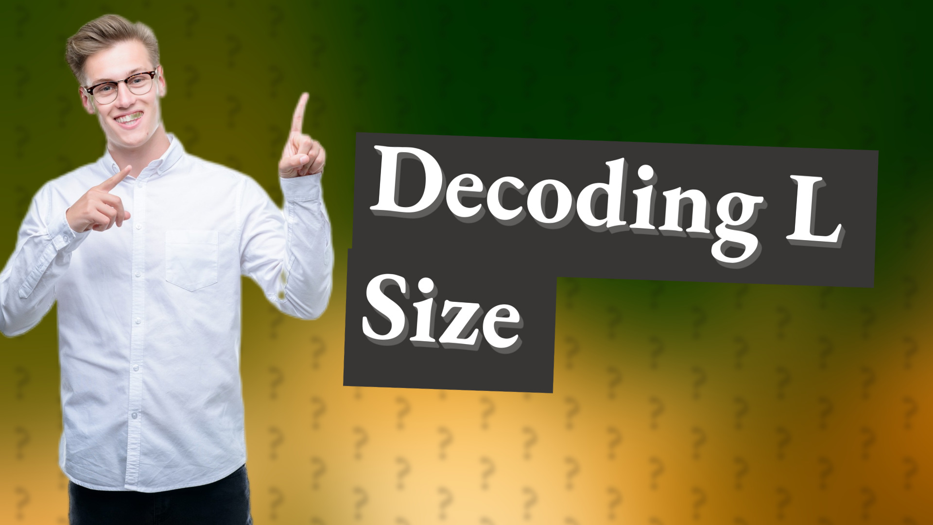 Decoding L Size