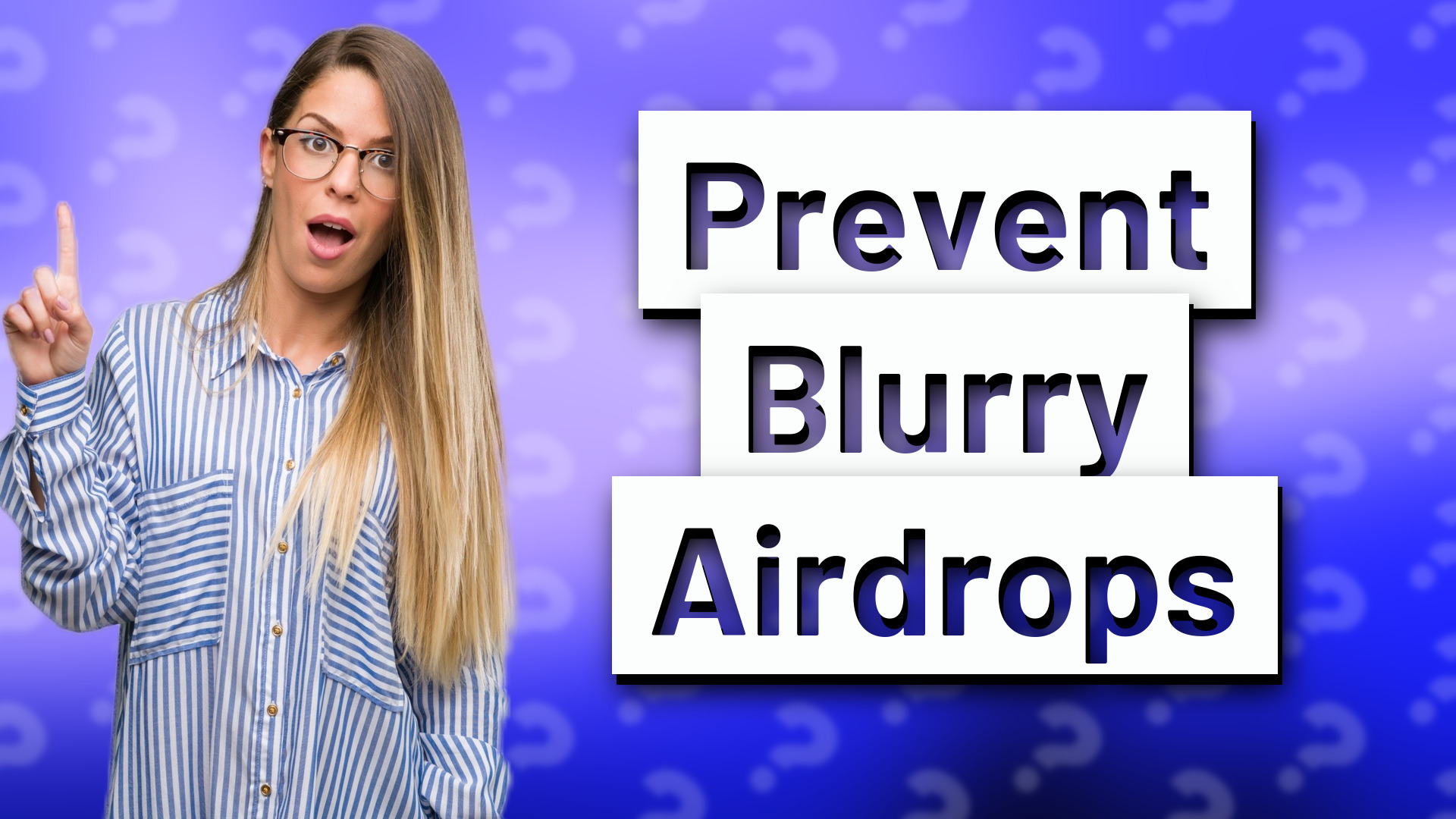 Prevent Blurry Airdrops