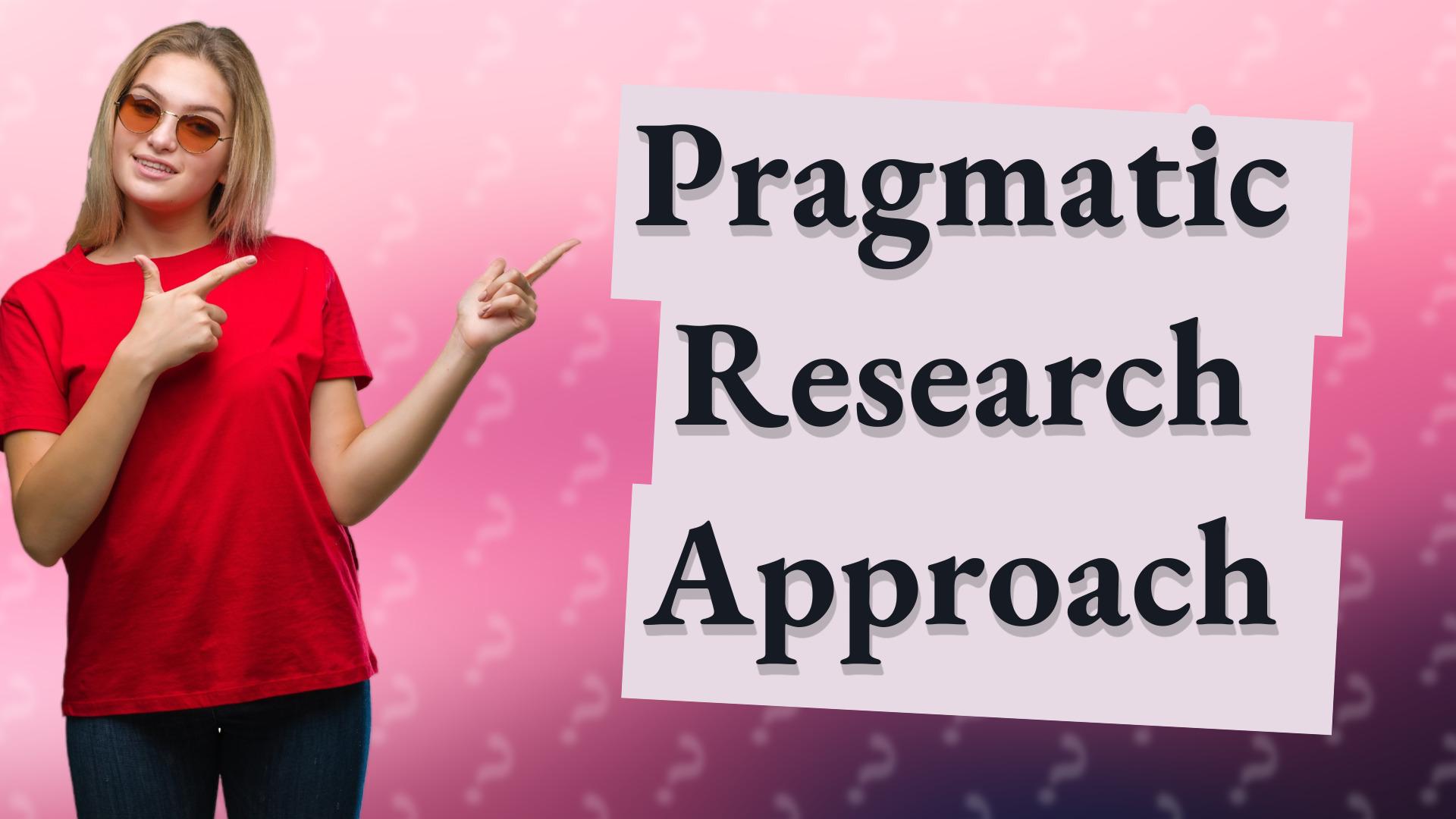 Pragmatic Research Approach