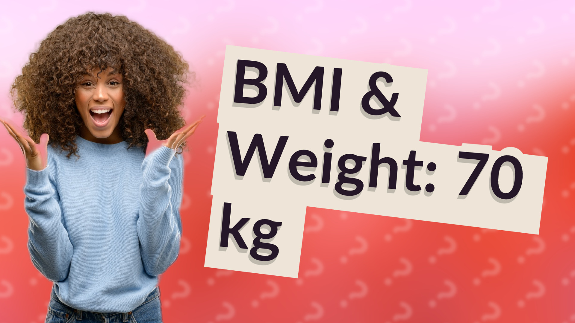 BMI & Weight: 70 kg