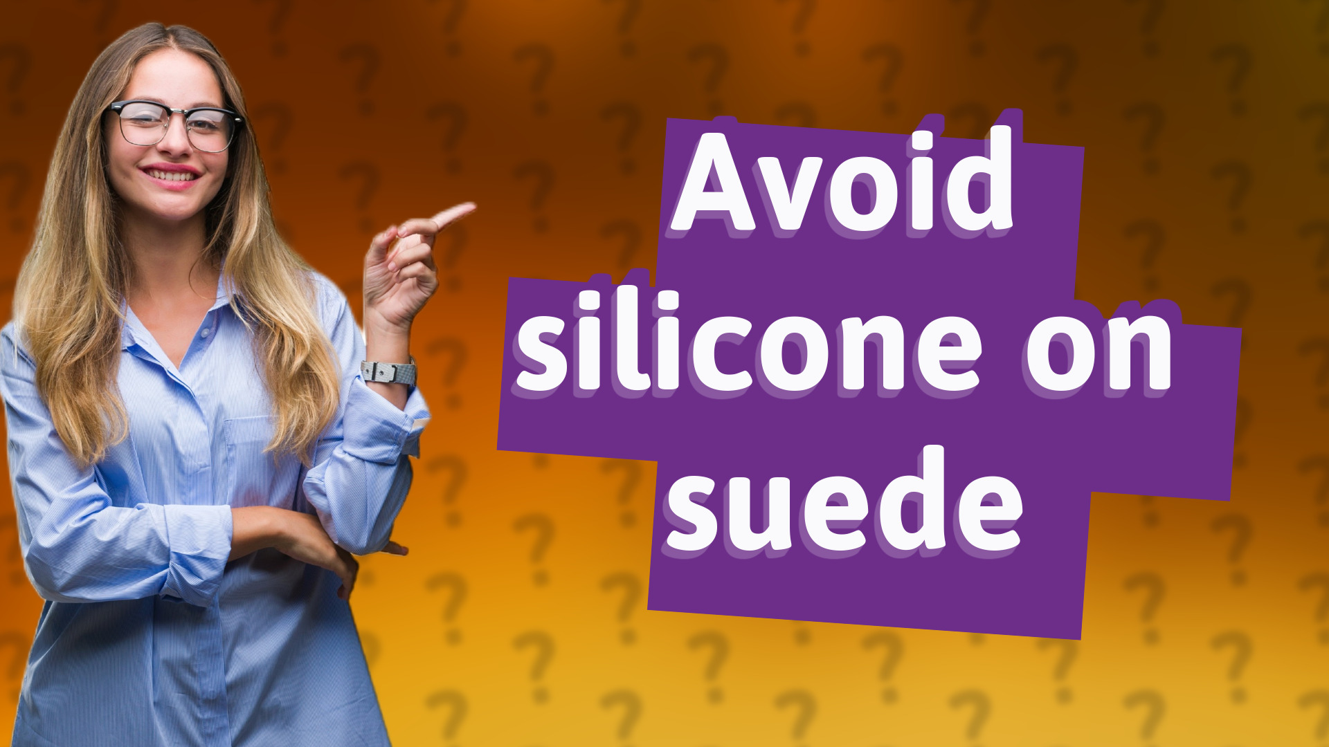 Avoid silicone on suede