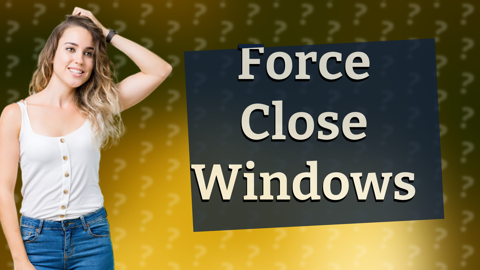 Force Close Windows
