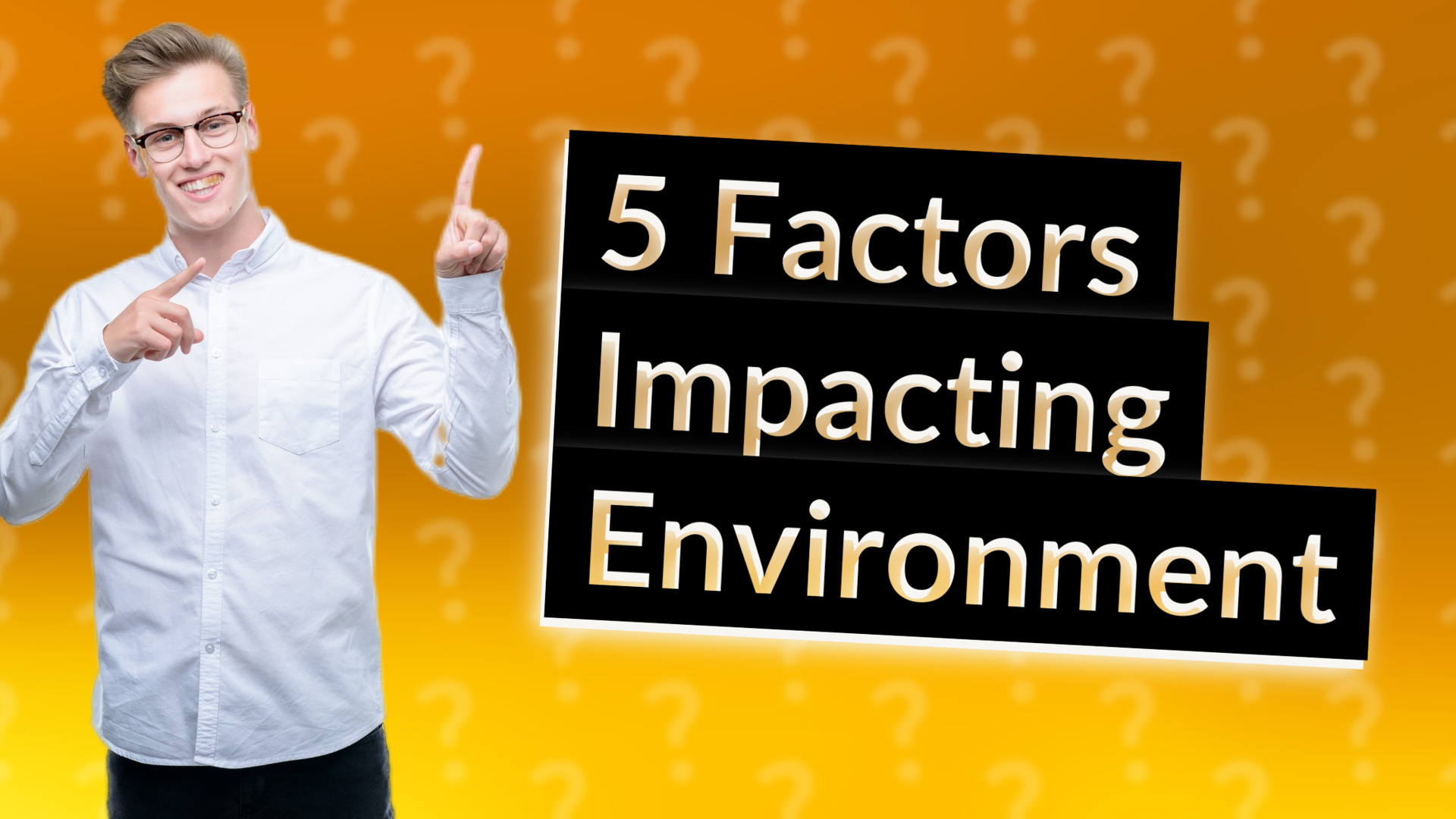 5 Factors Impacting Environment