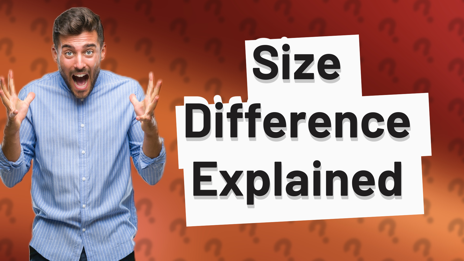 Size Difference Explained