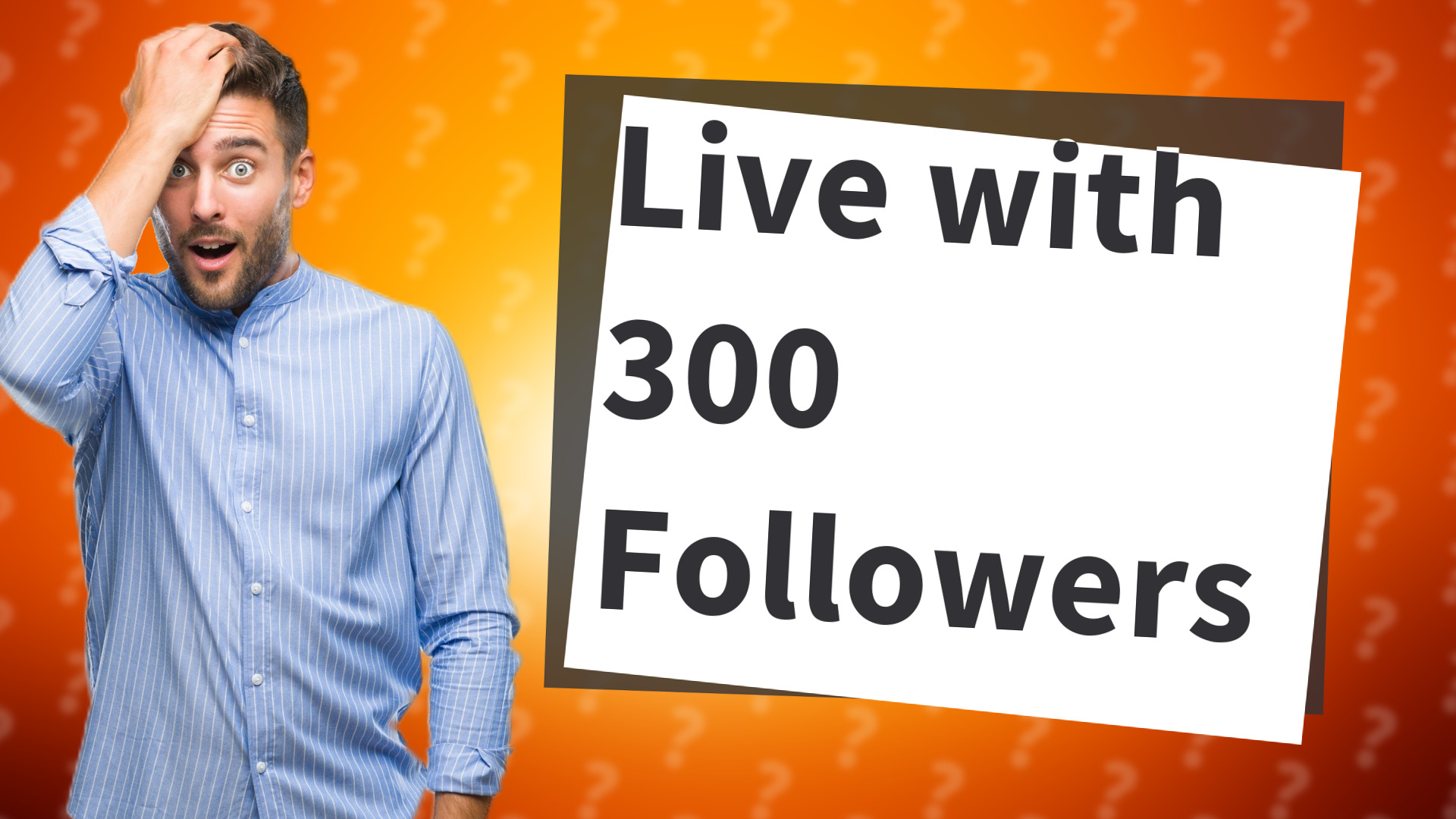 Live with 300 Followers