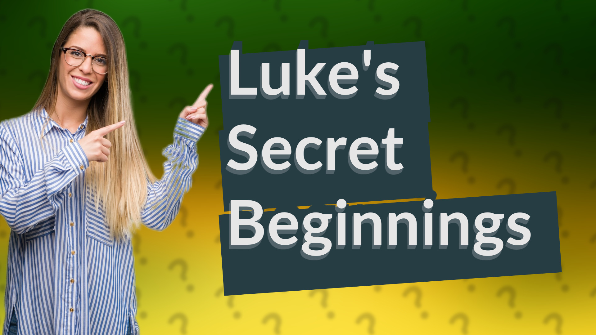 Luke's Secret Beginnings
