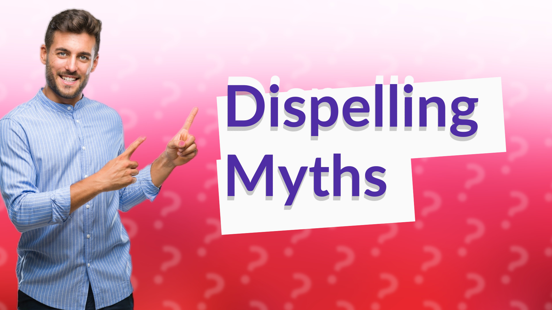 Dispelling Myths