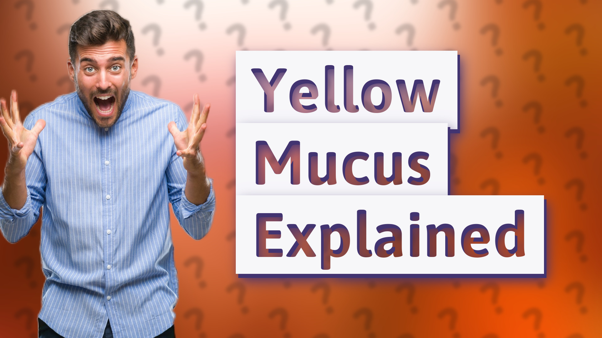 Yellow Mucus Explained