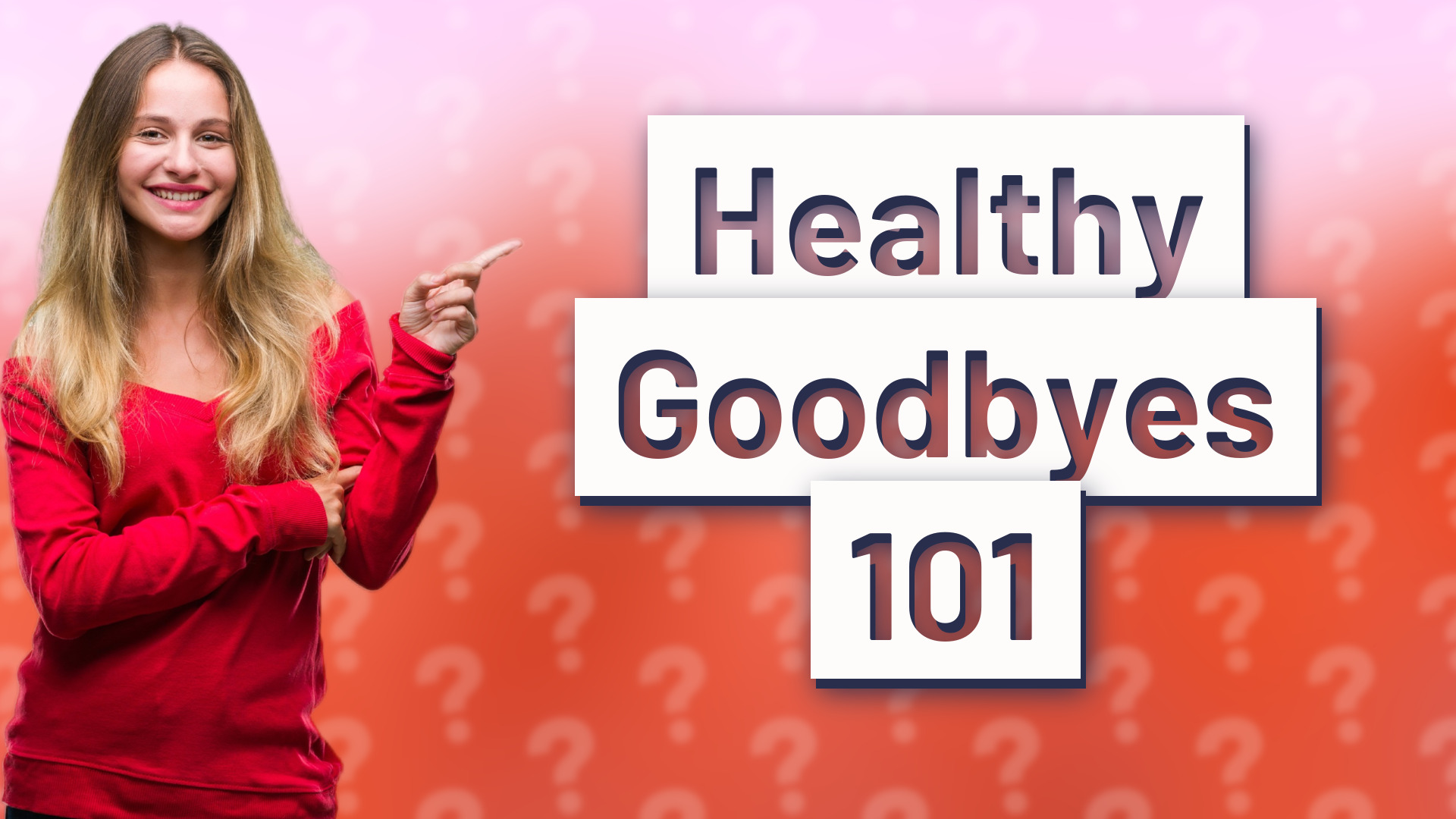 Healthy Goodbyes 101