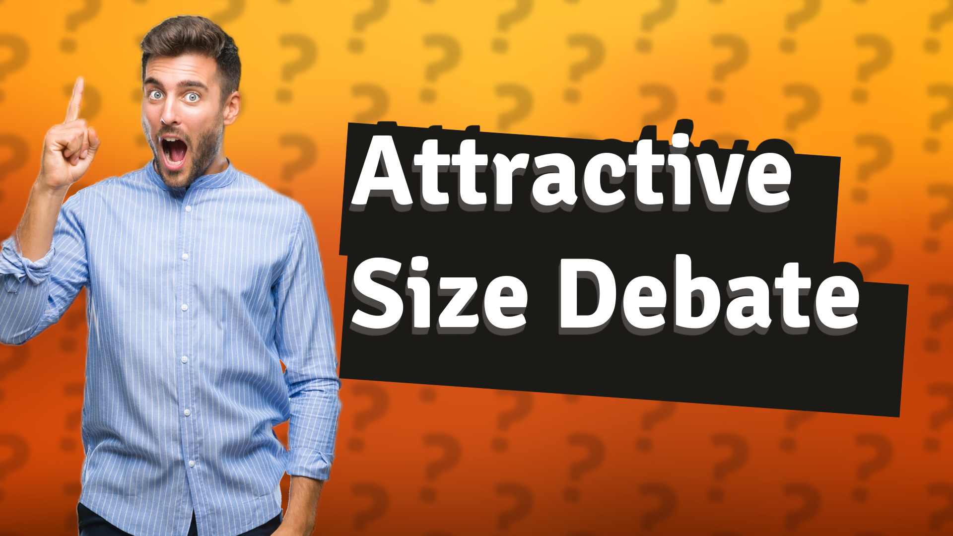 Attractive Size Debate
