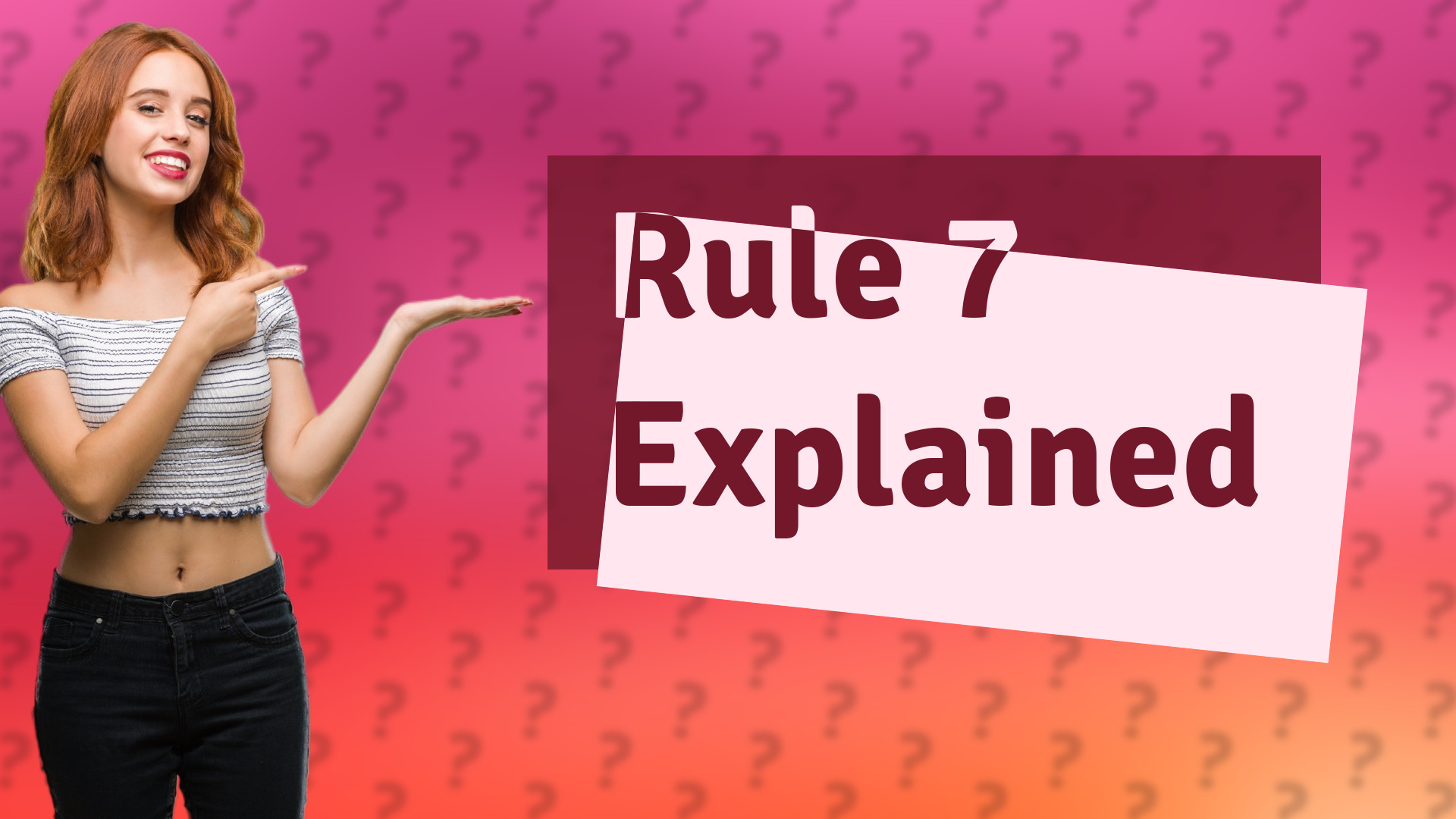 Rule 7 Explained