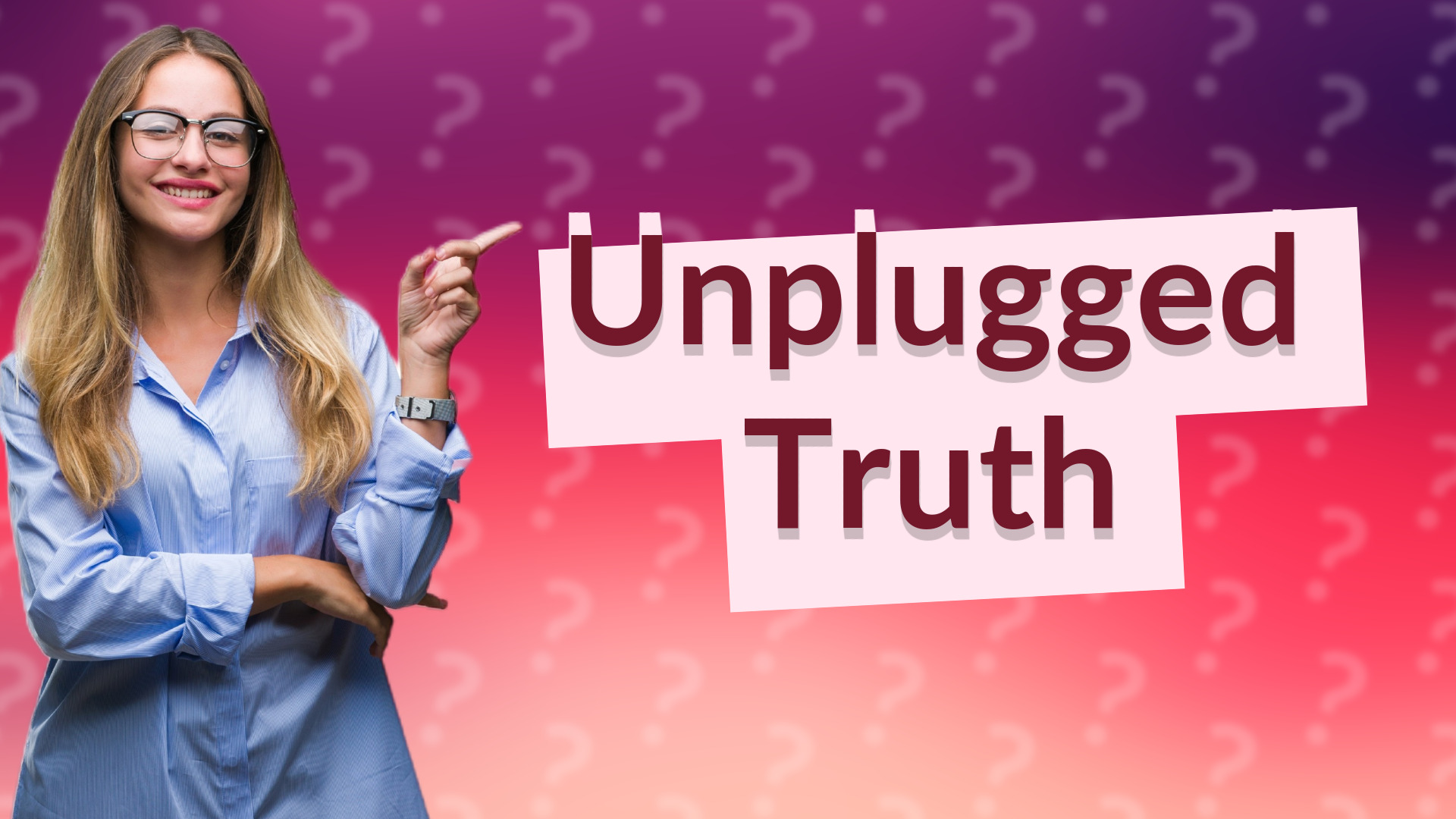 Unplugged Truth