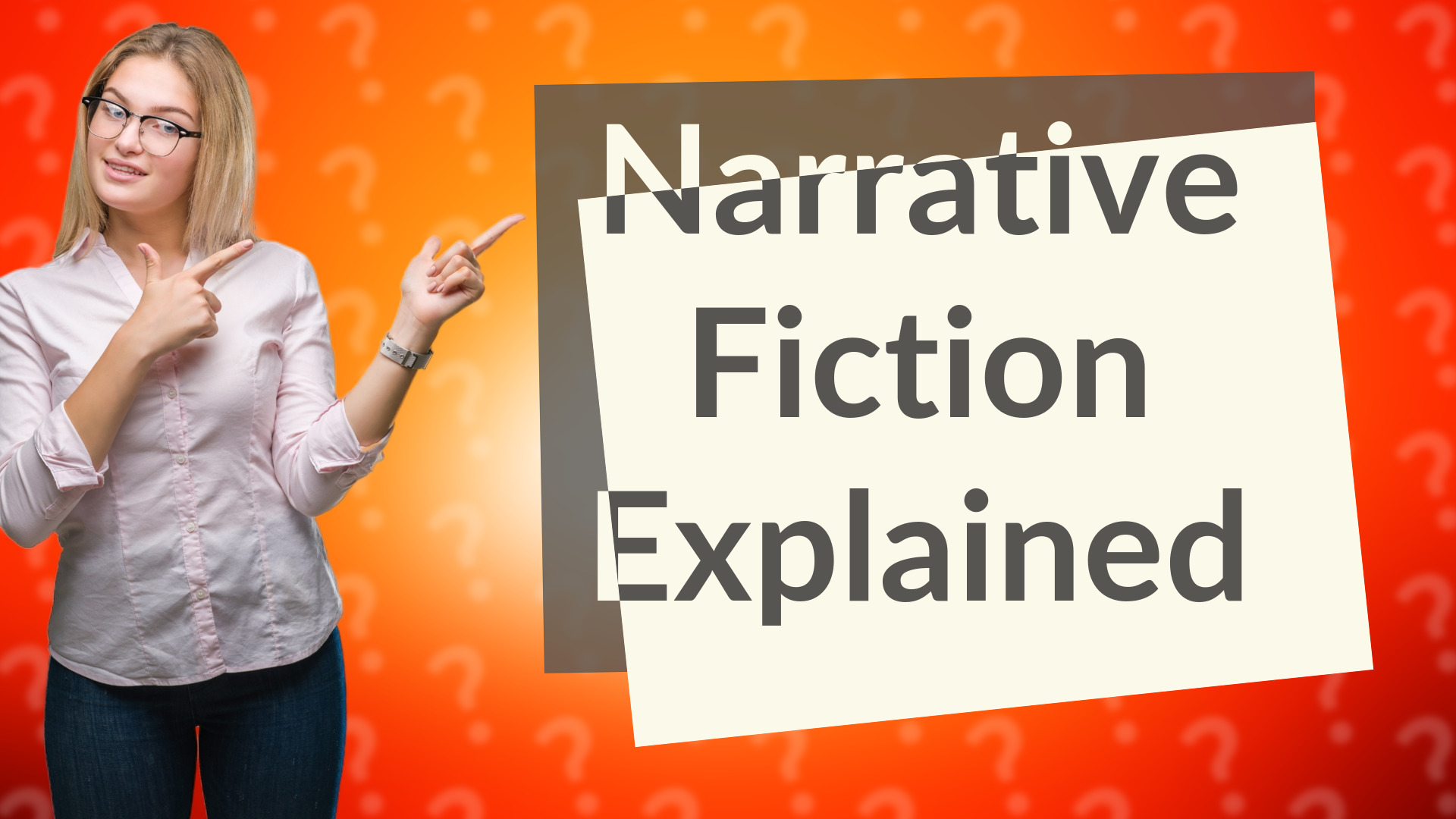 Narrative Fiction Explained