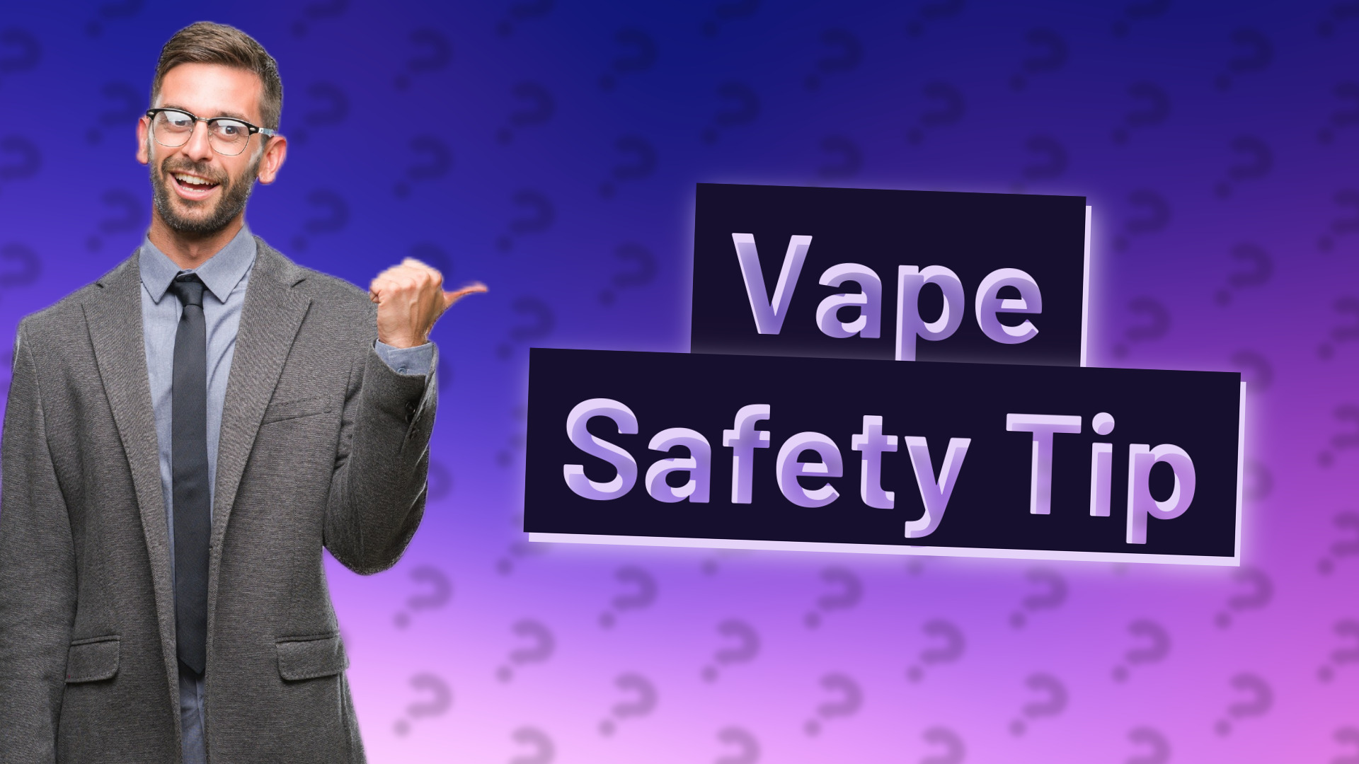 Vape Safety Tip