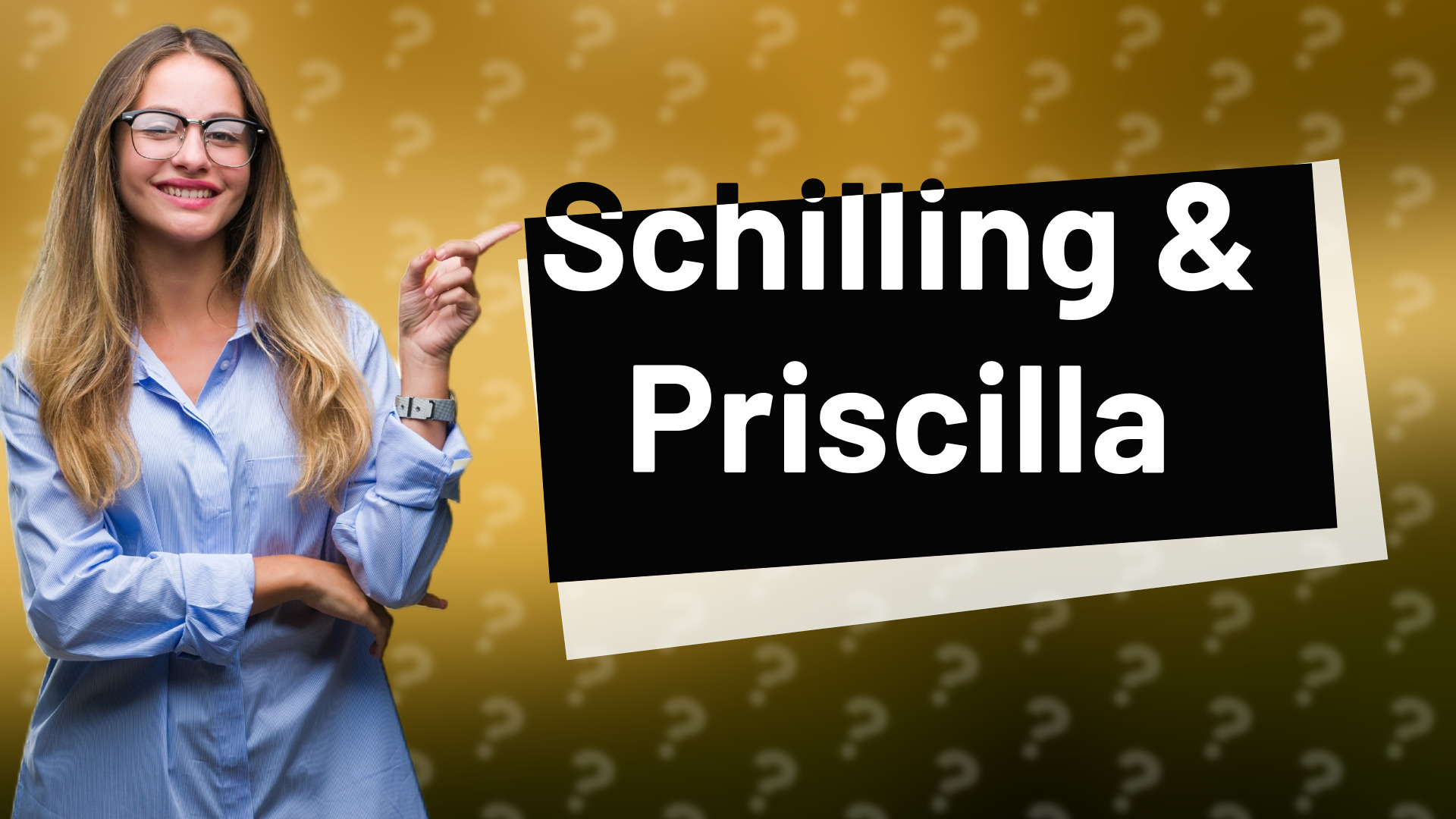 Schilling & Priscilla