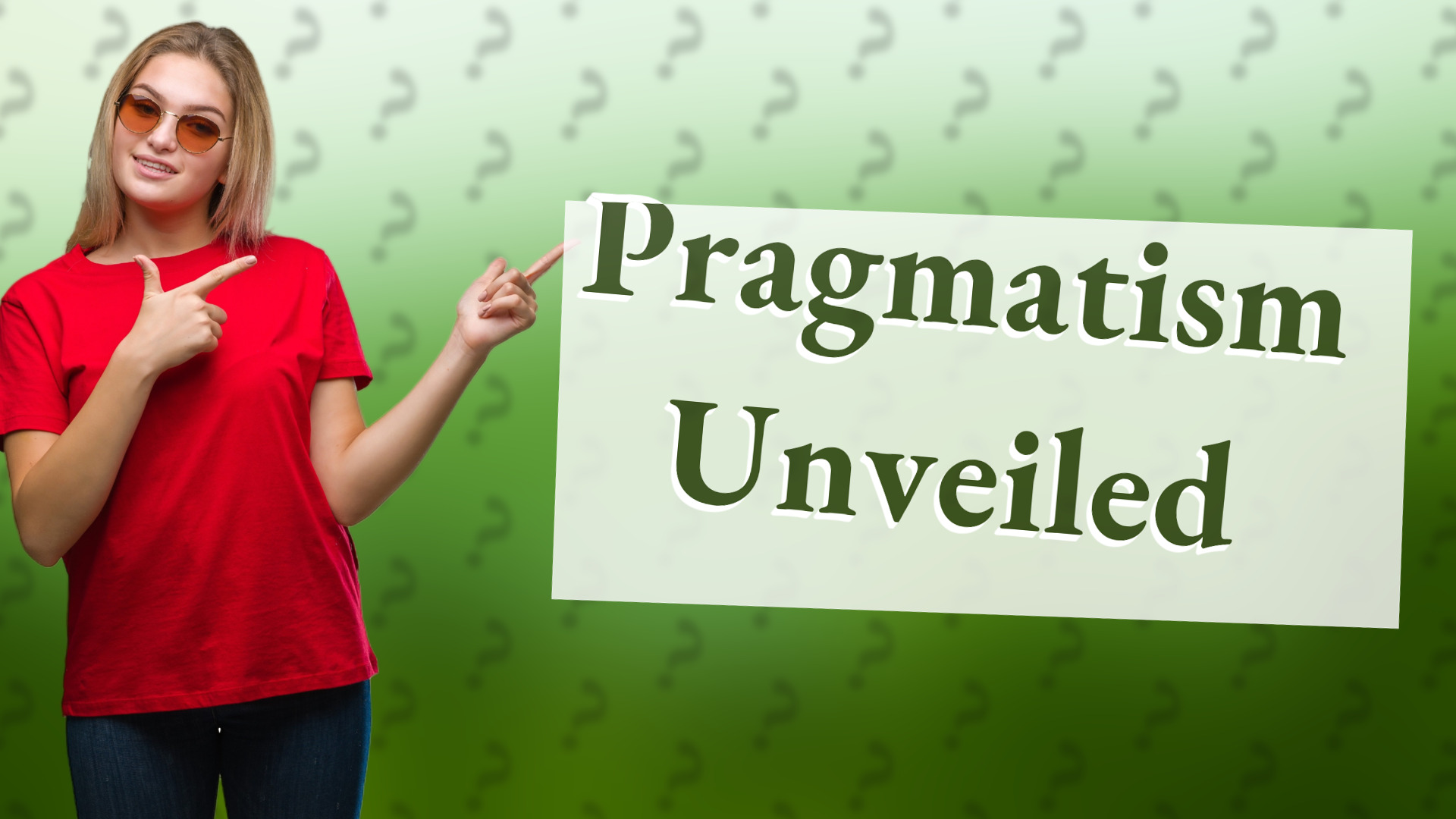 Pragmatism Unveiled