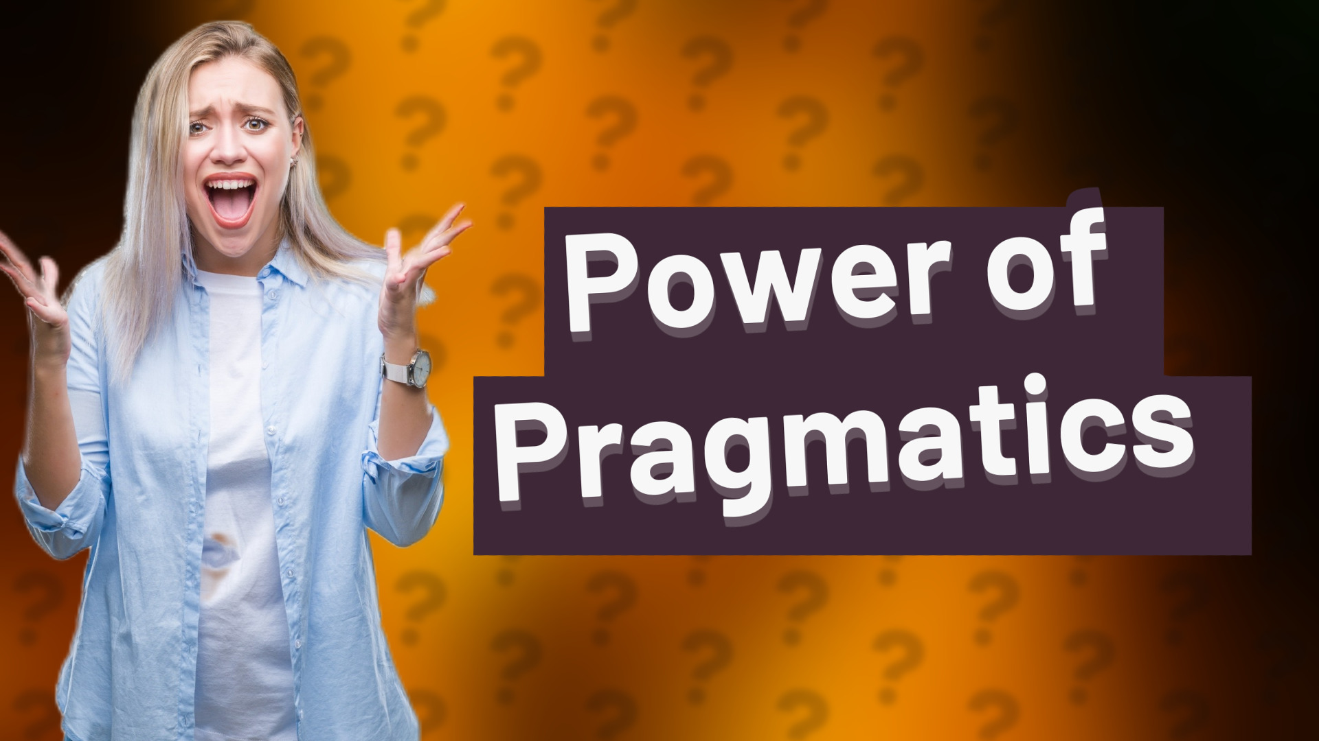 Power of Pragmatics