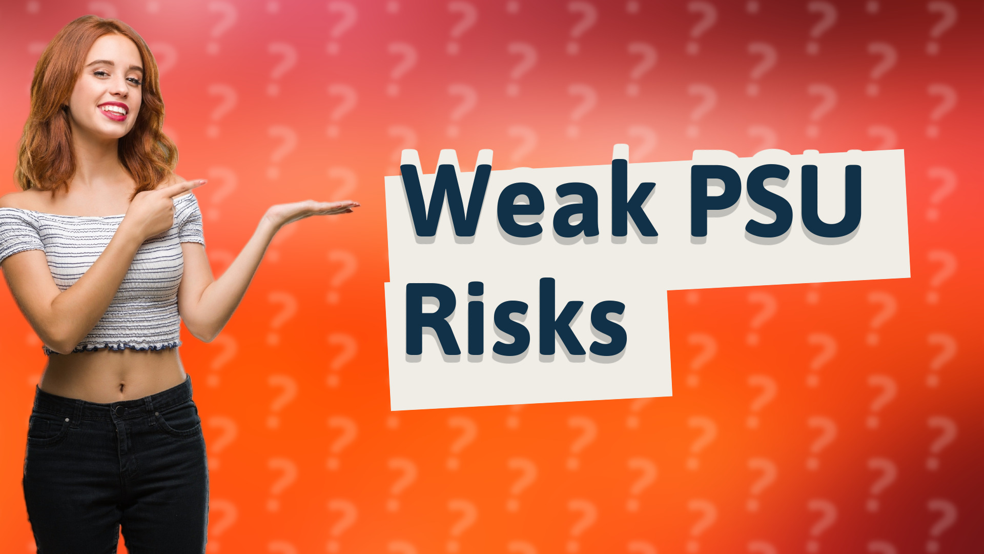 Weak PSU Risks