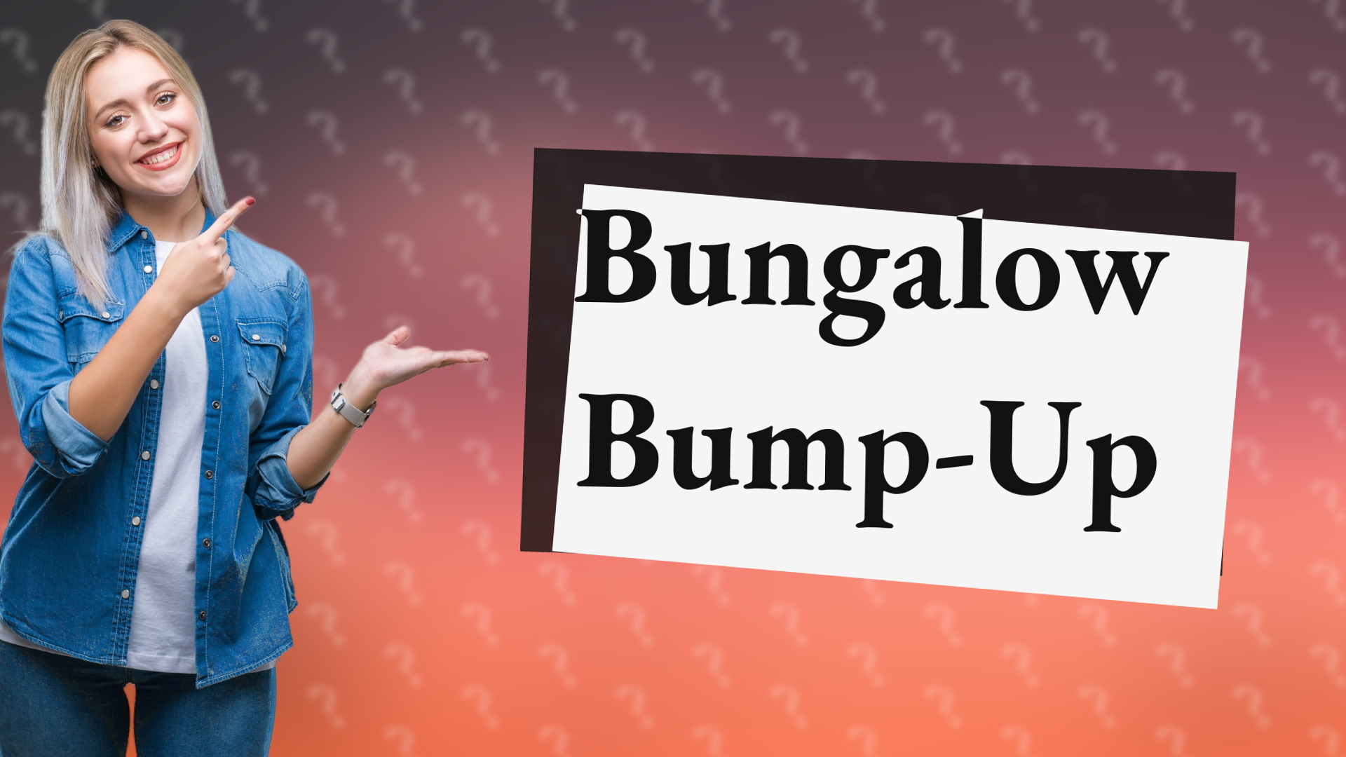 Bungalow Bump-Up