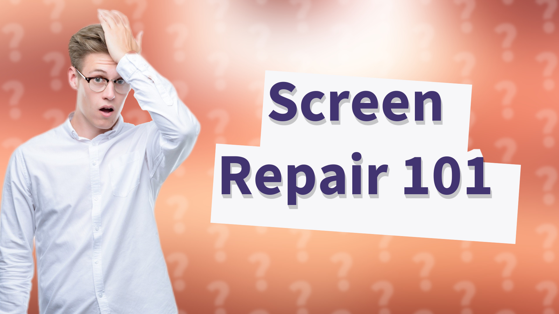 Screen Repair 101