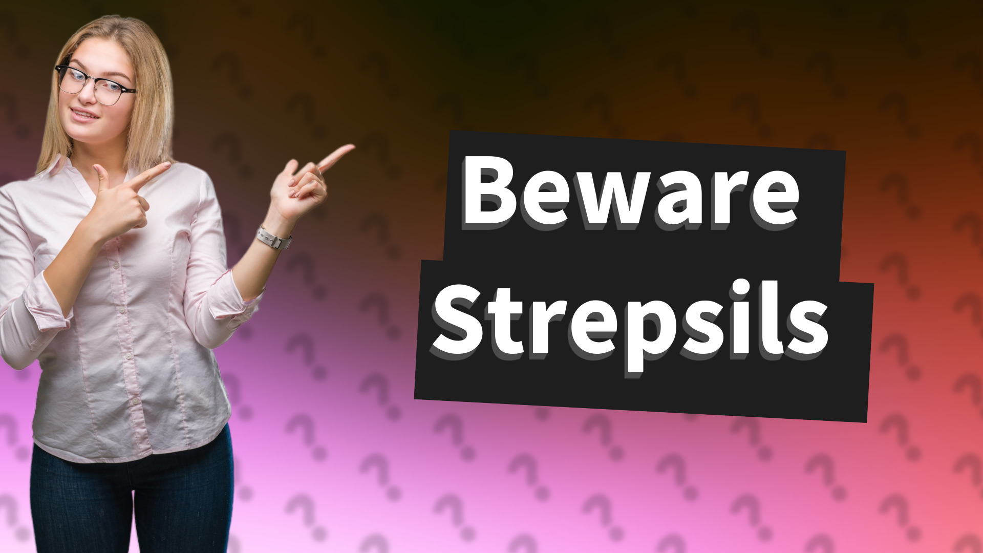 Beware Strepsils