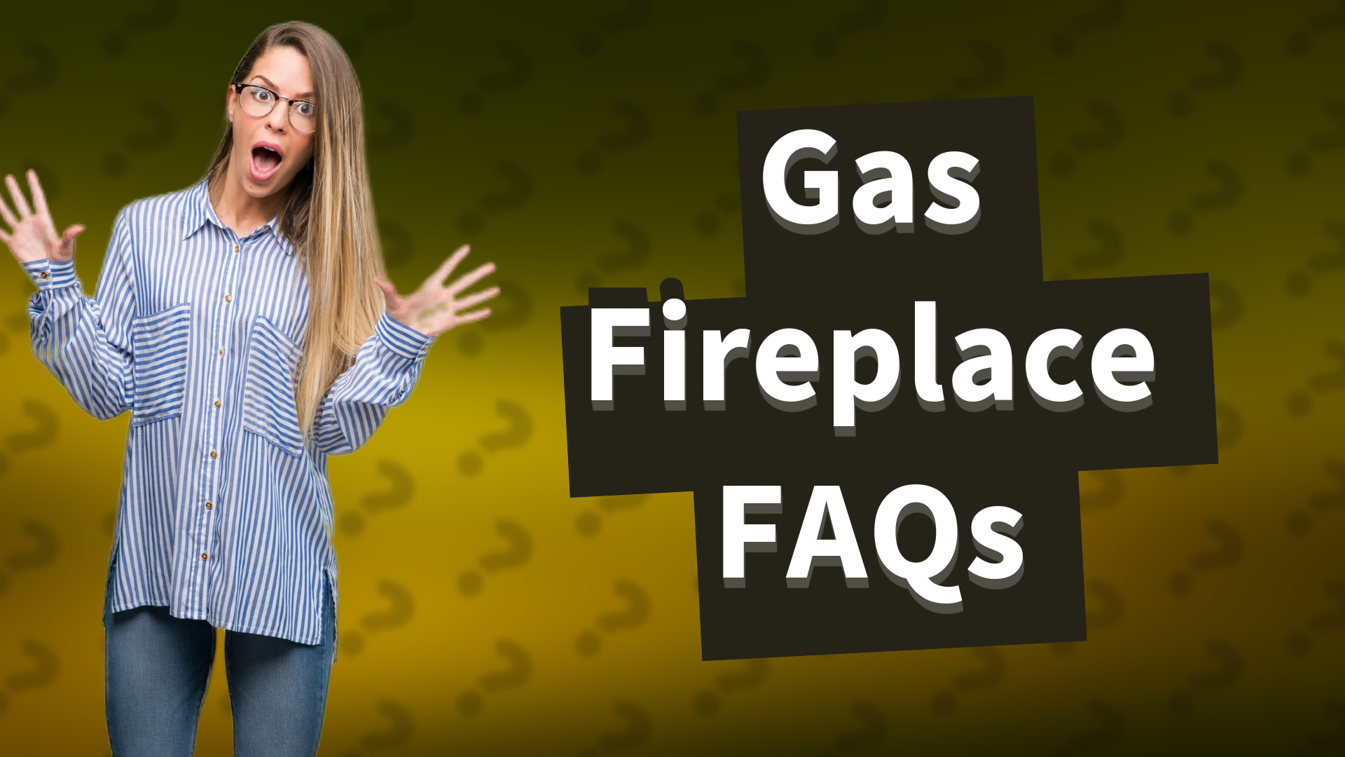 Gas Fireplace FAQs