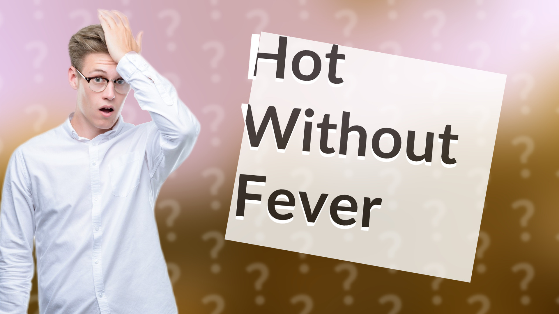 Hot Without Fever