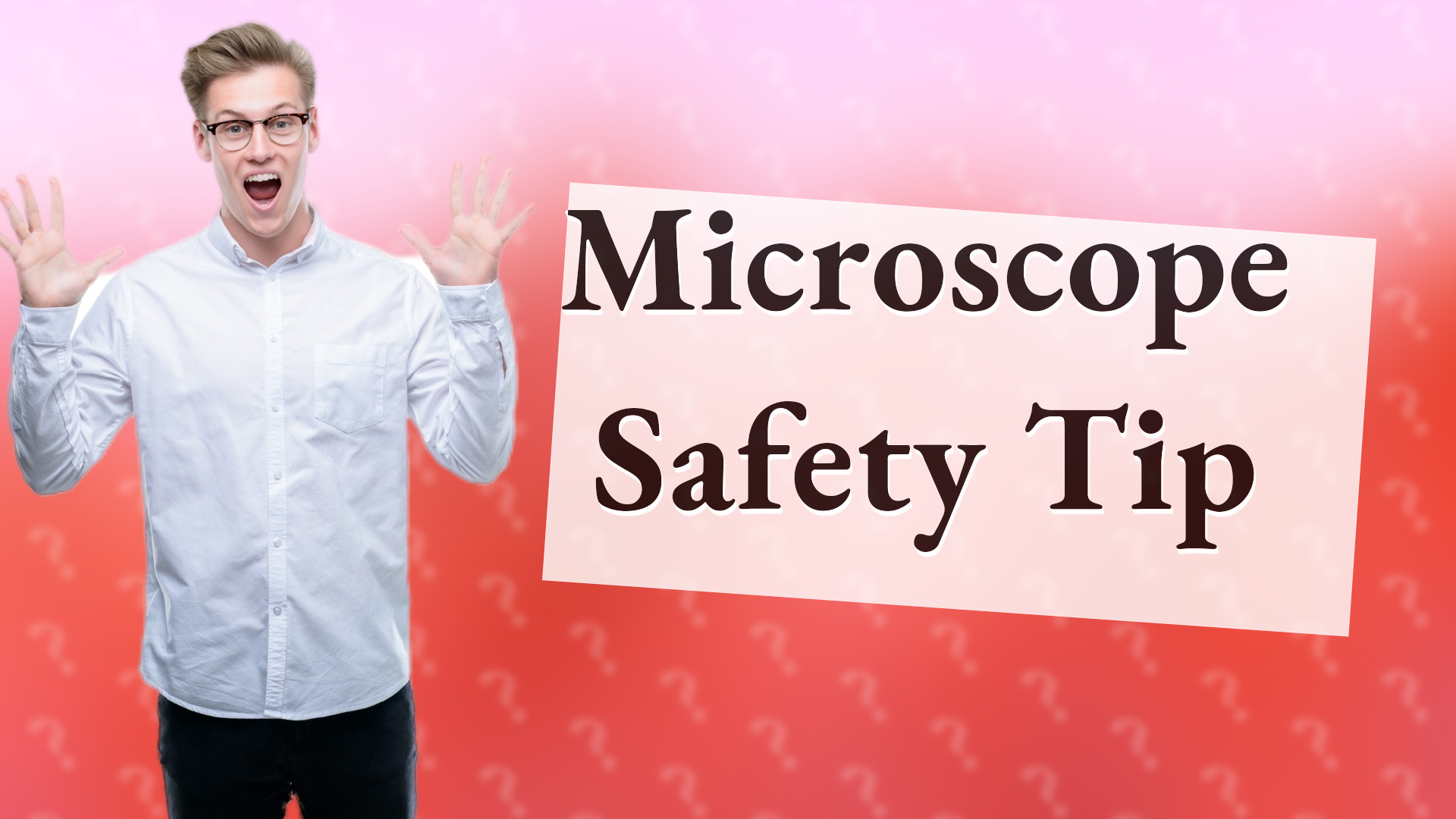 Microscope Safety Tip
