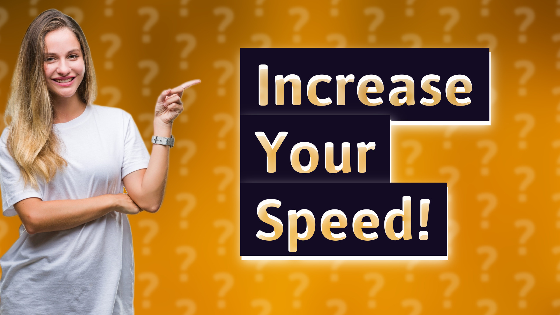 Increase Your Speed!