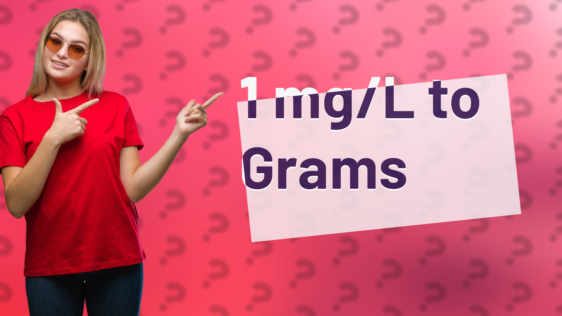 1 mg/L to Grams