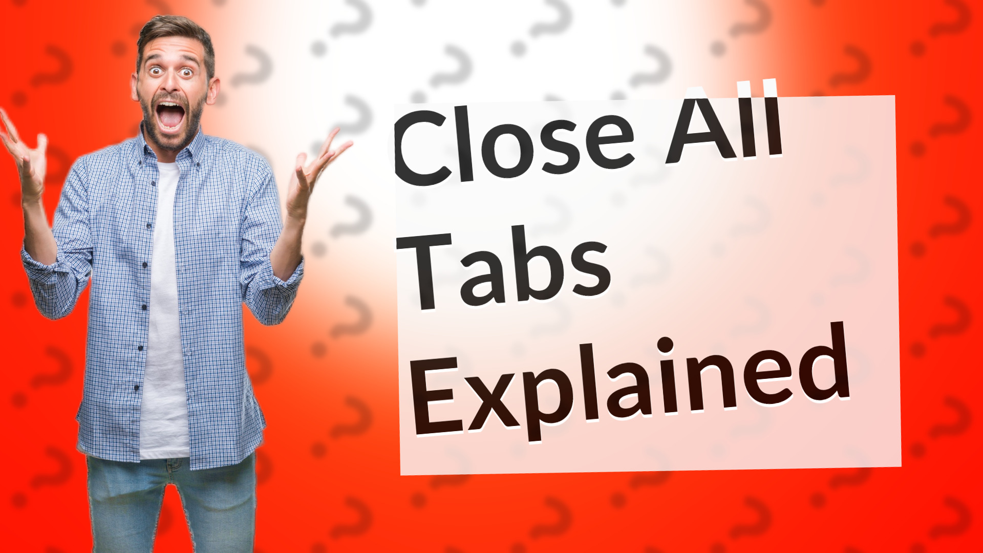 Close All Tabs Explained