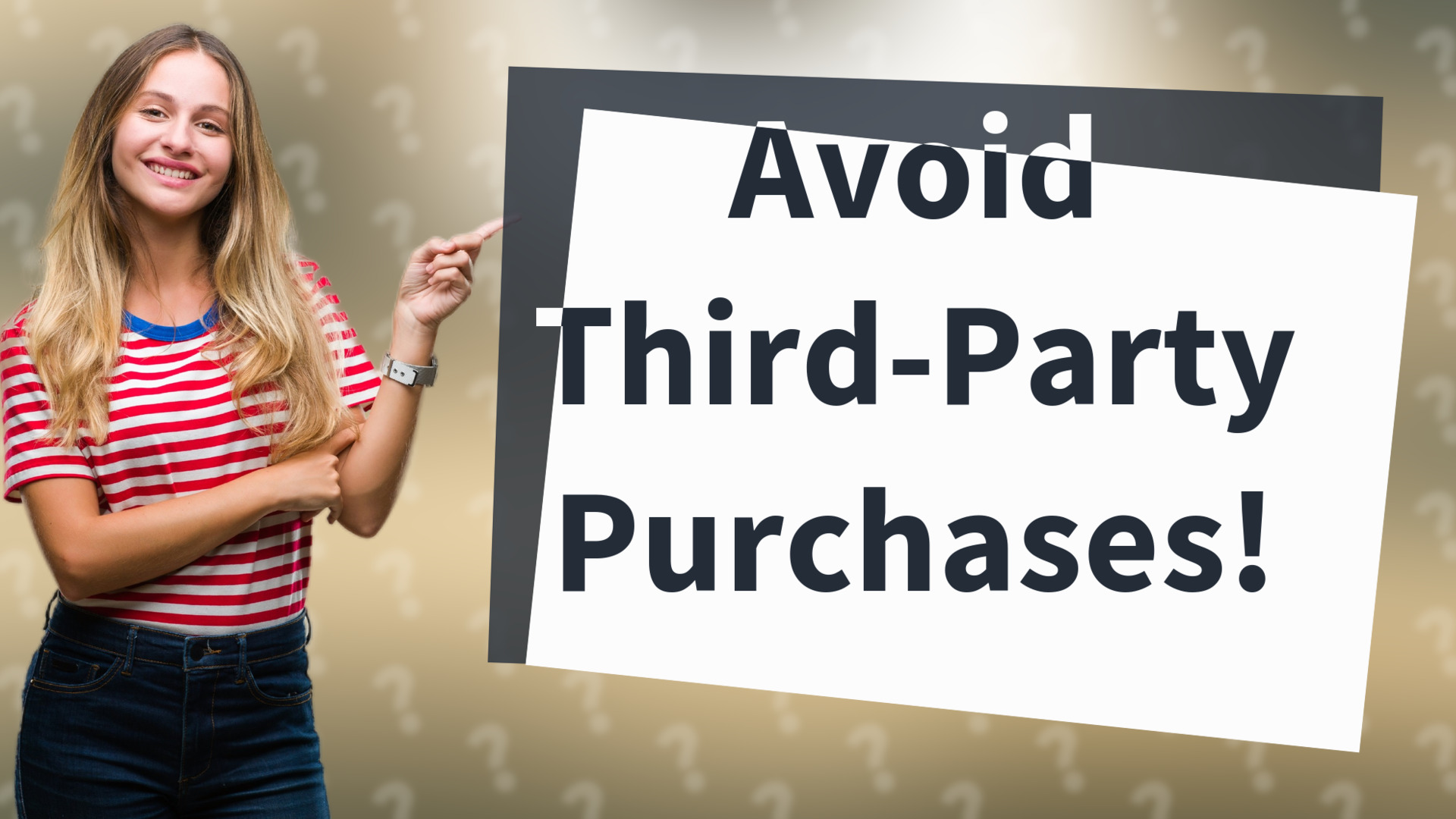 Avoid Third-Party Purchases!