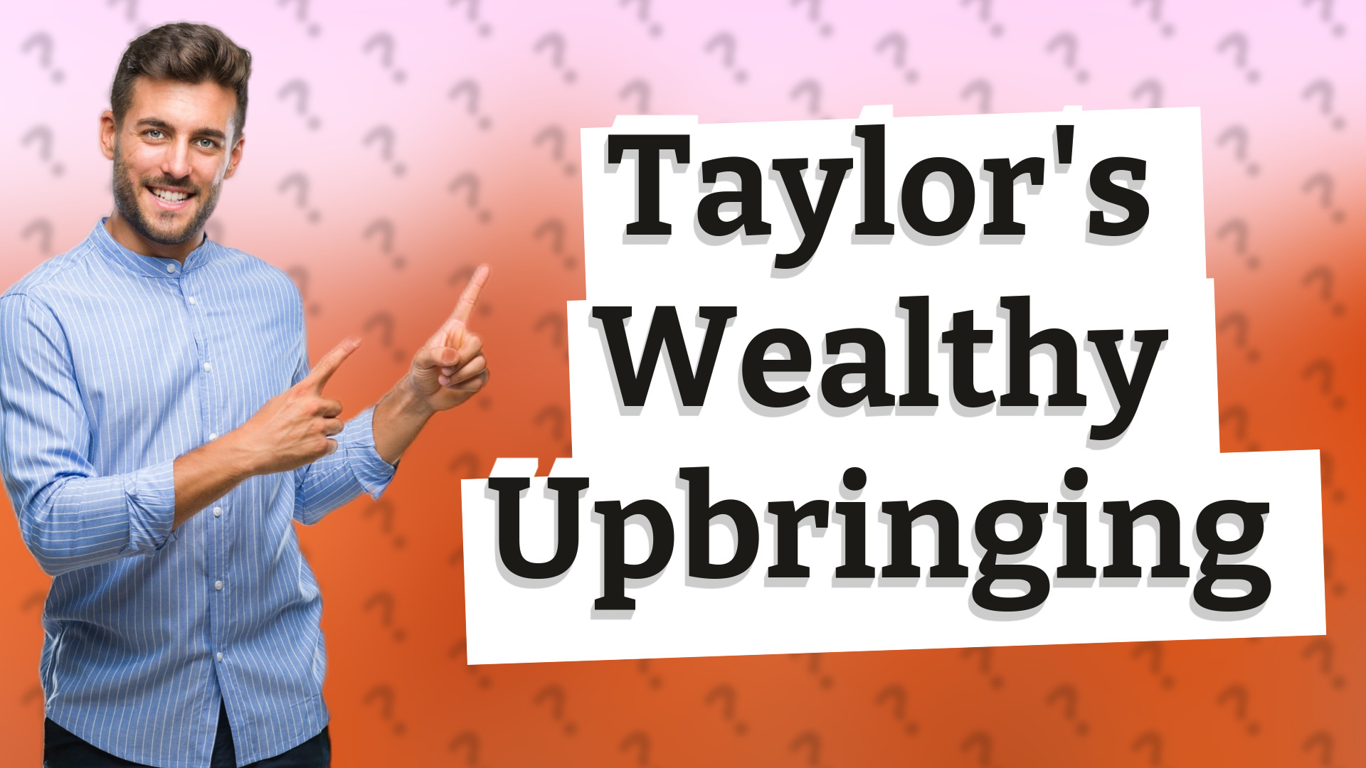 Taylor's Wealthy Upbringing