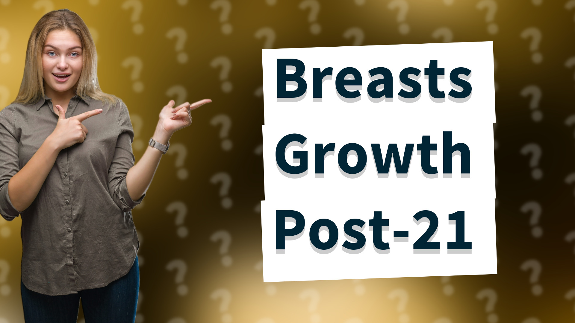Breasts Growth Post-21