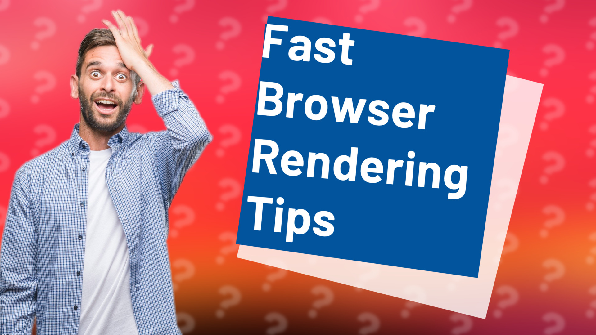Fast Browser Rendering Tips