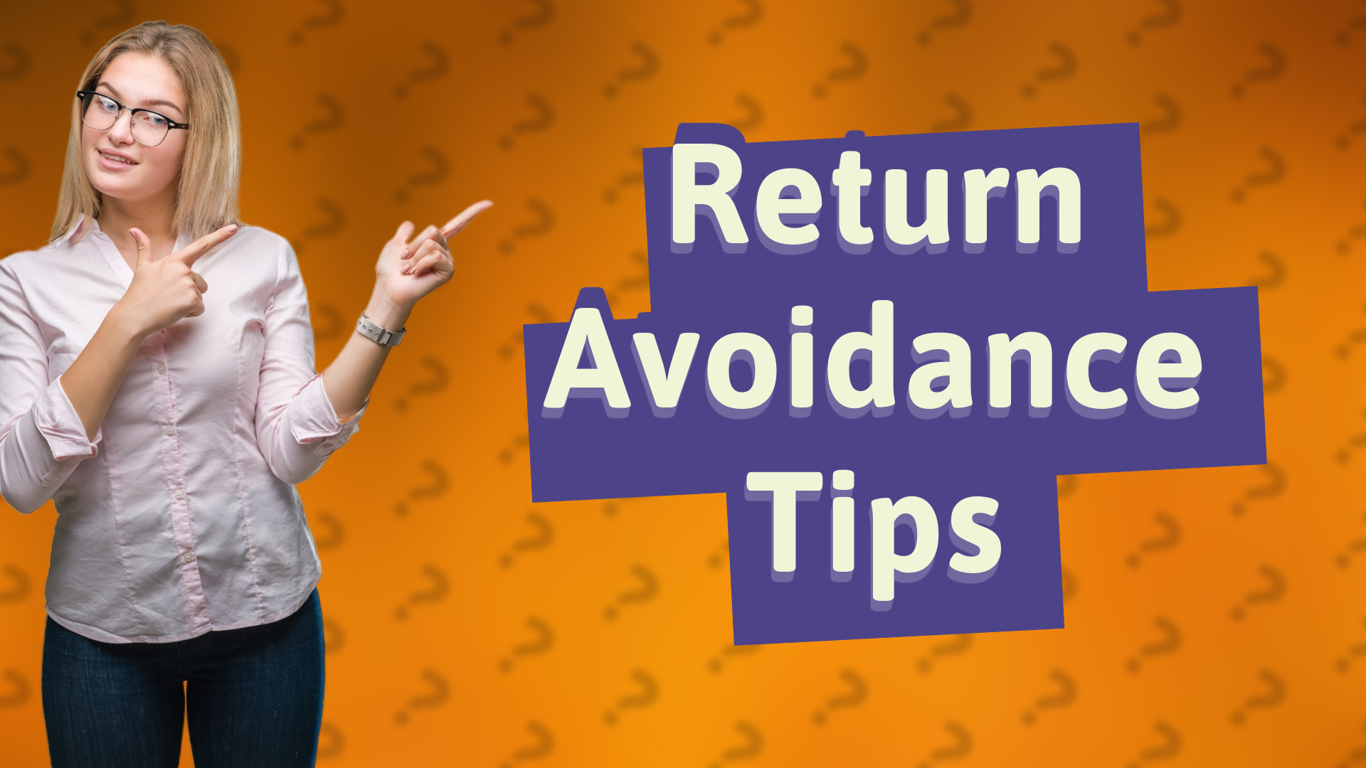Return Avoidance Tips