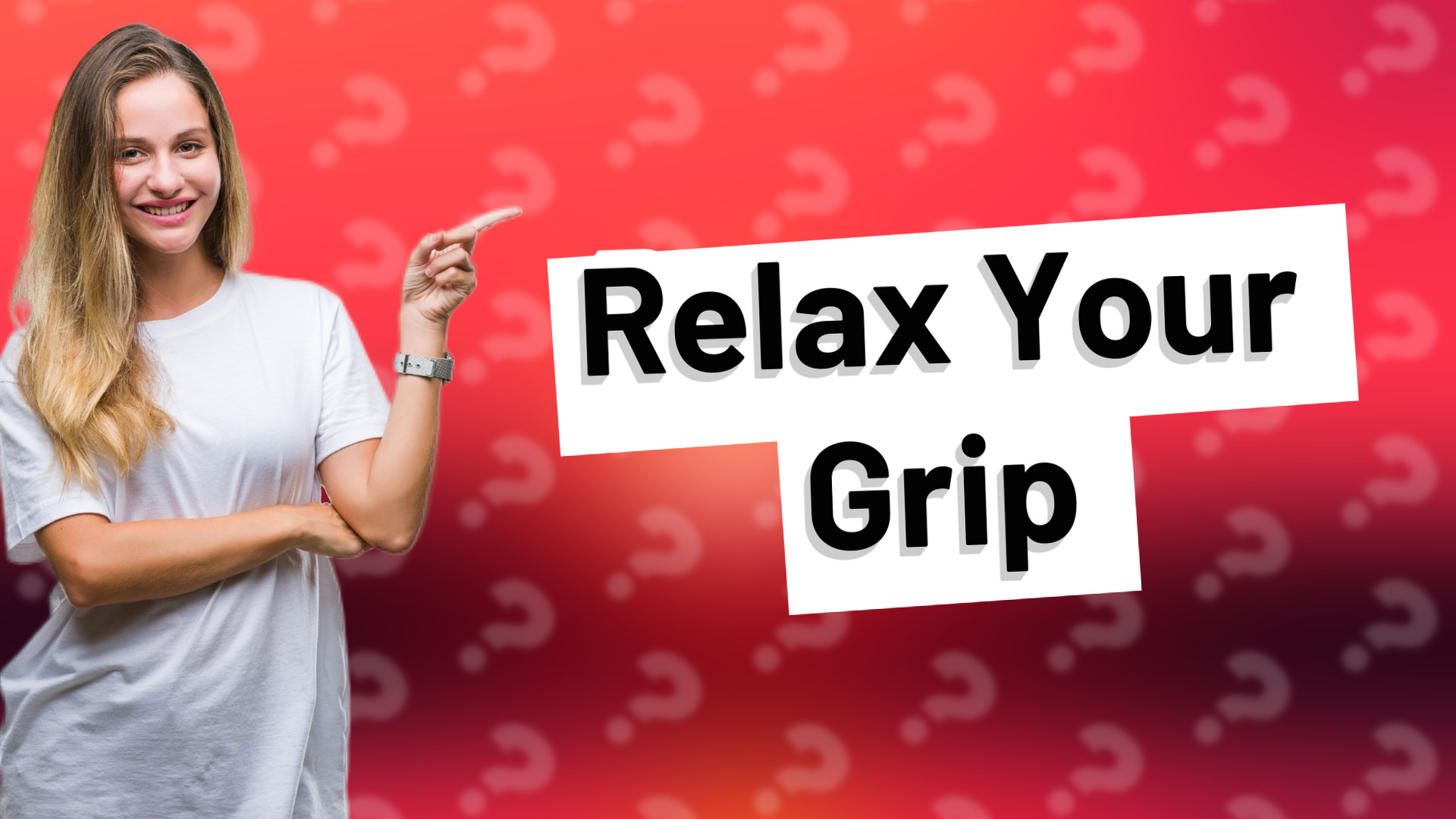Relax Your Grip