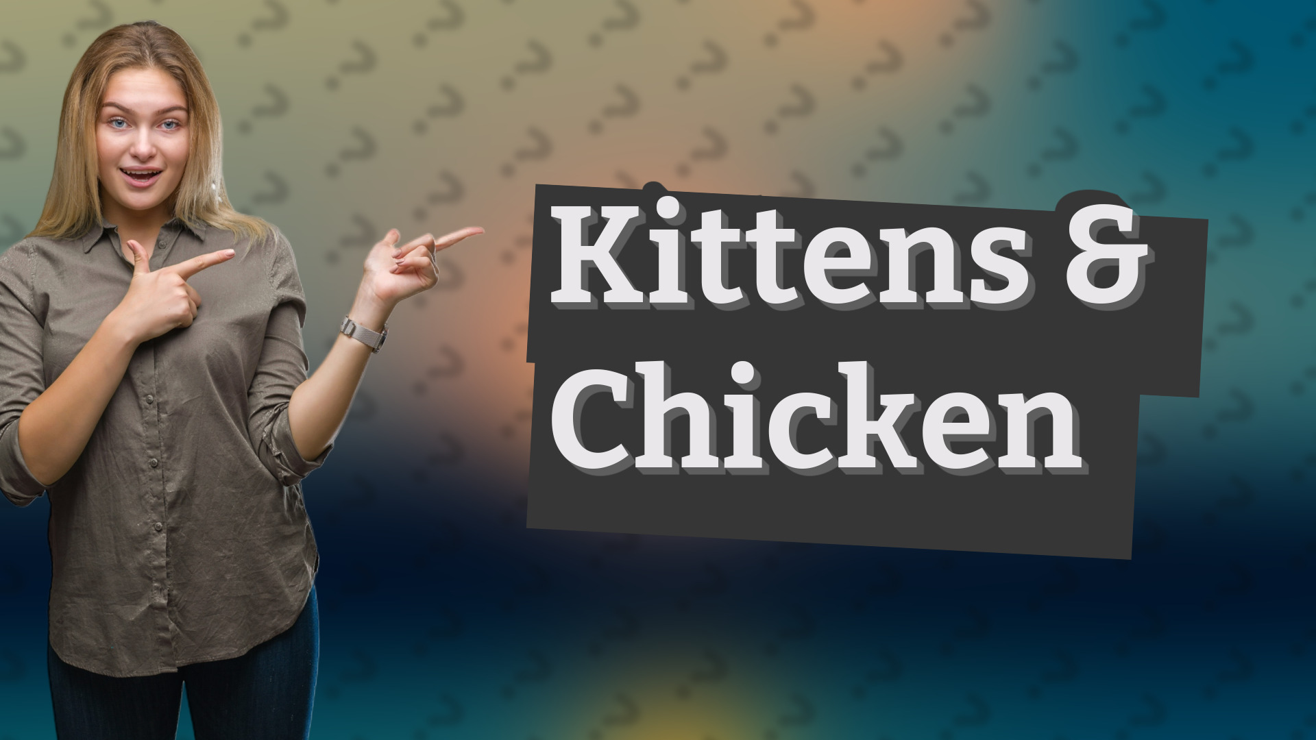 Kittens & Chicken