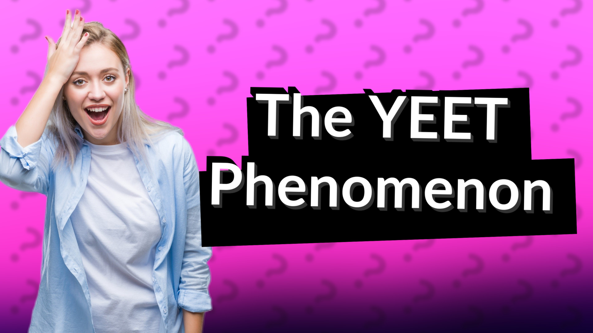 The YEET Phenomenon