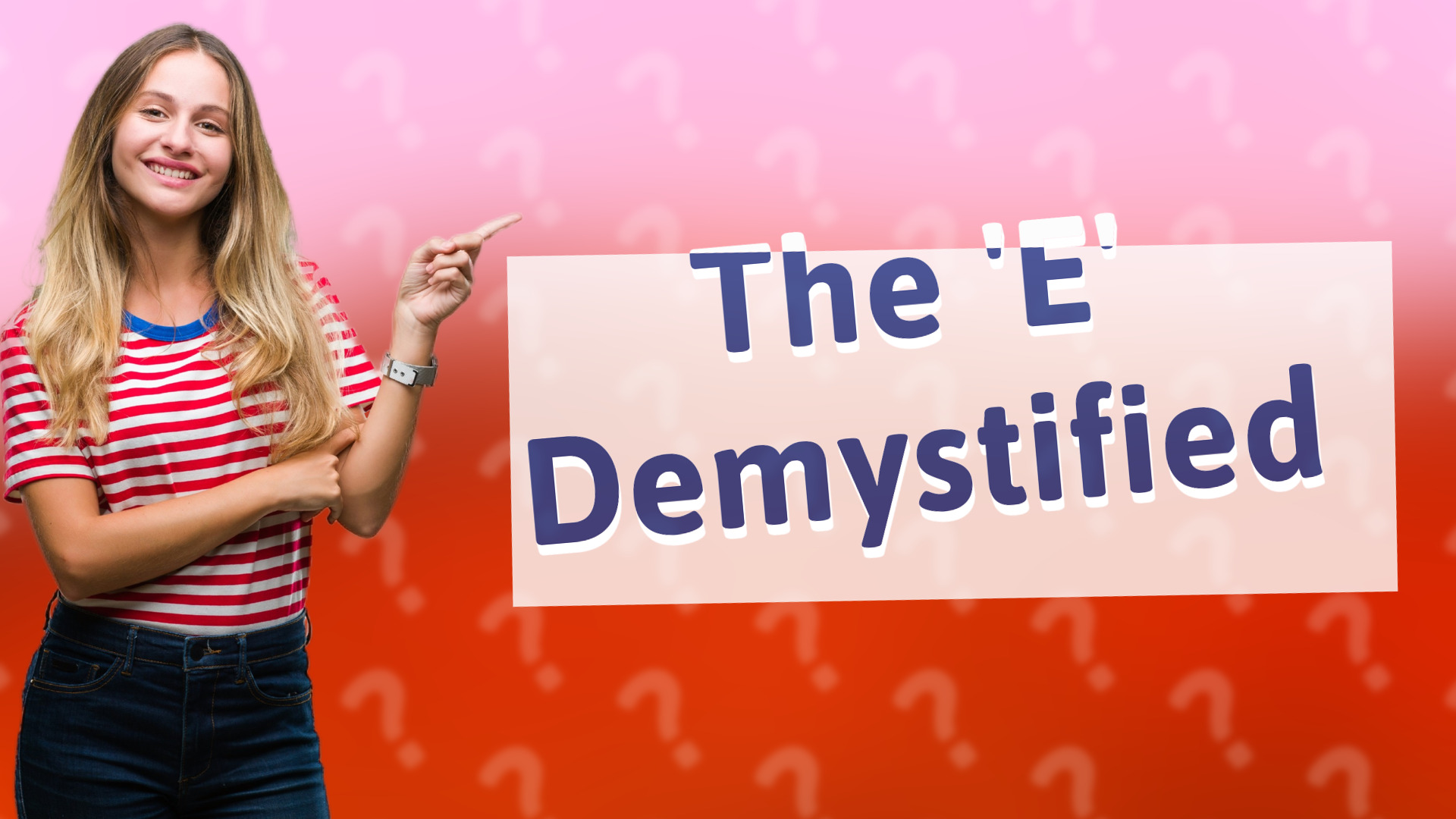 The 'E' Demystified