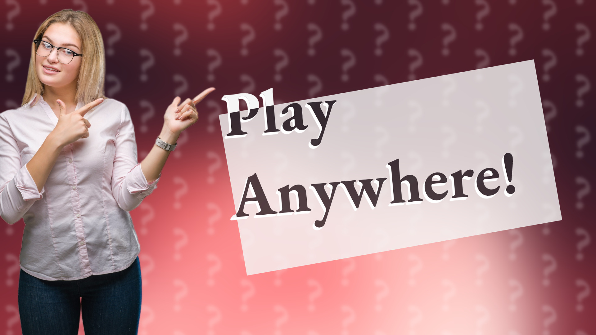 Play Anywhere!