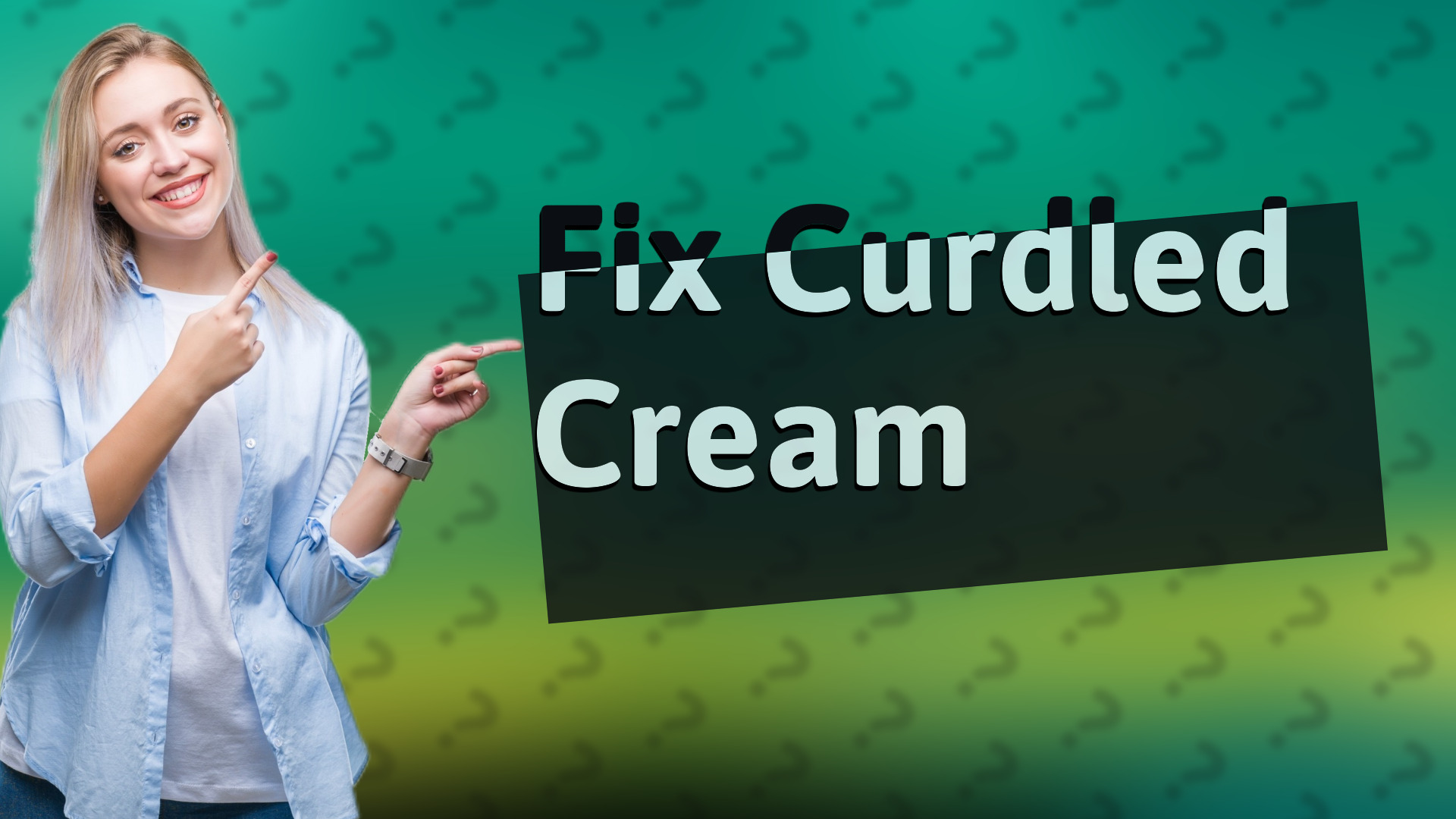 Fix Curdled Cream