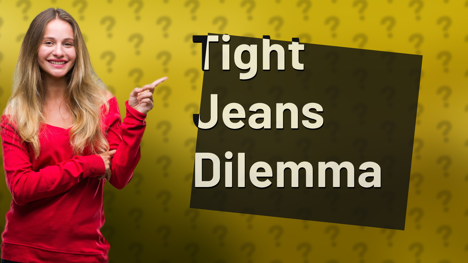 Tight Jeans Dilemma